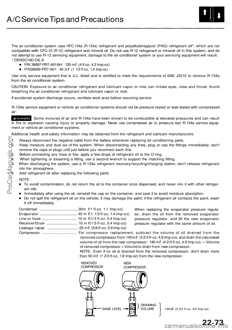 ACURA RL KA9 1996  Service Repair Manual A/C Servic e Tip s an d Precaution s
The ai r conditione r syste m uses HFC-134 a (R-134a) refrigeran t and polyalkyleneglyco l (PAG ) refrigeran t oil*, whic h are no t
compatibl e with CFC-1 2 (R-12