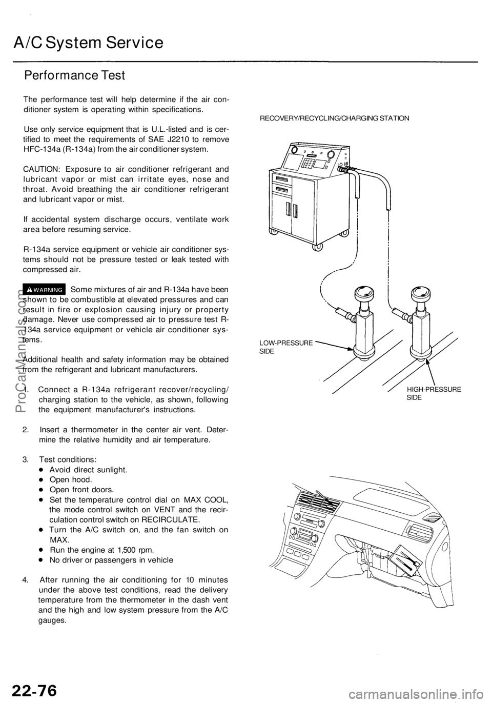 ACURA RL KA9 1996 Service Repair Manual A/C Syste m Servic e
Performanc e Tes t
The performanc e tes t wil l hel p determin e i f th e ai r con -
ditione r syste m is operatin g withi n specifications .
Us e onl y servic e equipmen t tha t ACURA RL KA9 1996 Service Repair Manual A/C Syste m Servic e
Performanc e Tes t
The performanc e tes t wil l hel p determin e i f th e ai r con -
ditione r syste m is operatin g withi n specifications .
Us e onl y servic e equipmen t tha t