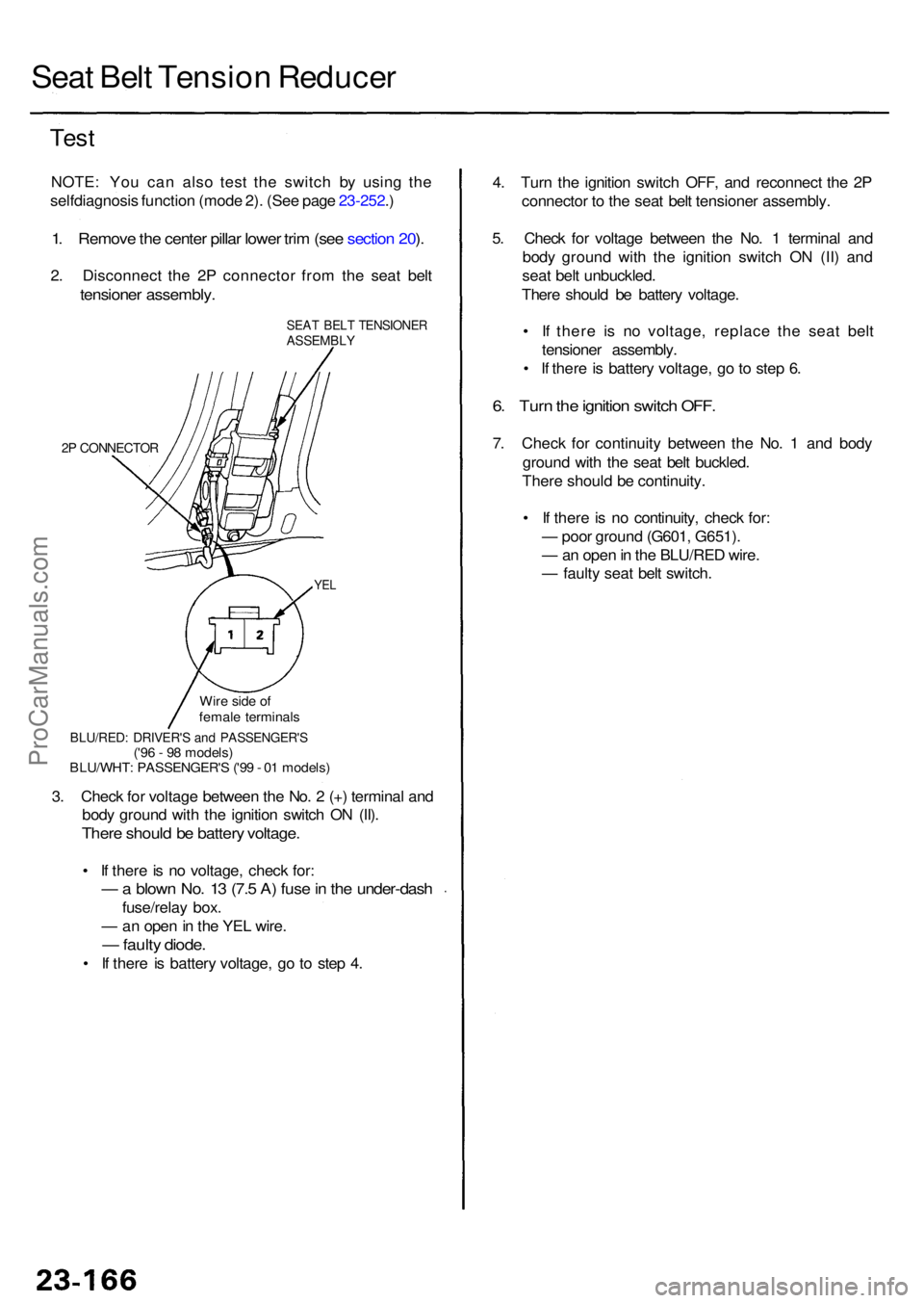 ACURA RL KA9 1996 Service Repair Manual Seat Bel t Tensio n Reduce r
Test
NOTE : Yo u ca n als o tes t th e switc h b y usin g th e
selfdiagnosi s functio n (mod e 2) . (Se e pag e 23-252 .)
1 . Remov e th e cente r pilla r lowe r tri m (se ACURA RL KA9 1996 Service Repair Manual Seat Bel t Tensio n Reduce r
Test
NOTE : Yo u ca n als o tes t th e switc h b y usin g th e
selfdiagnosi s functio n (mod e 2) . (Se e pag e 23-252 .)
1 . Remov e th e cente r pilla r lowe r tri m (se