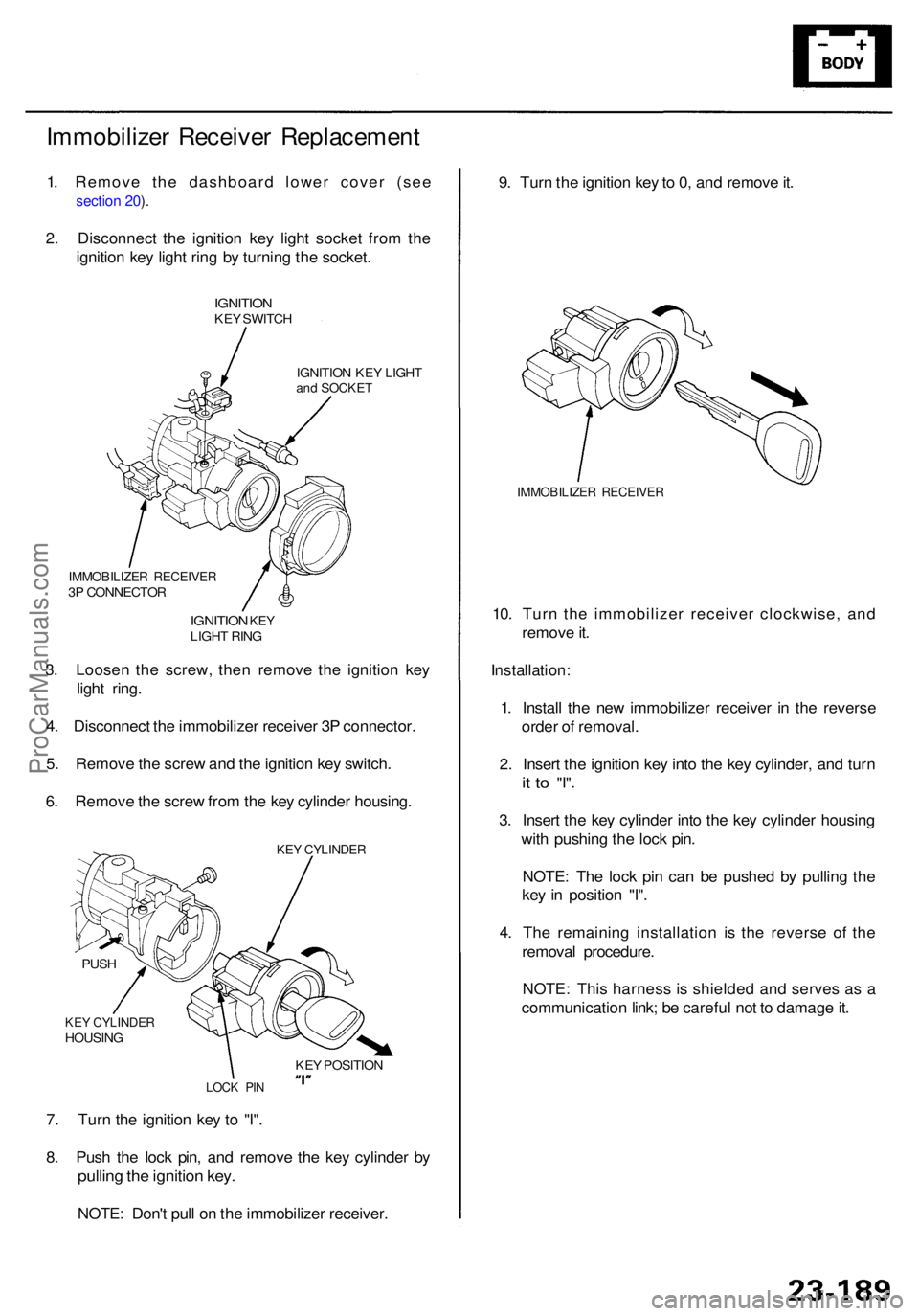 ACURA RL KA9 1996  Service Repair Manual Immobilizer Receive r Replacemen t
1.  Remove the dashboard lower cover (see
section 20 ).
2 . Disconnec t th e ignitio n ke y ligh t socke t fro m th e
ignitio n ke y ligh t rin g b y turnin g th e s
