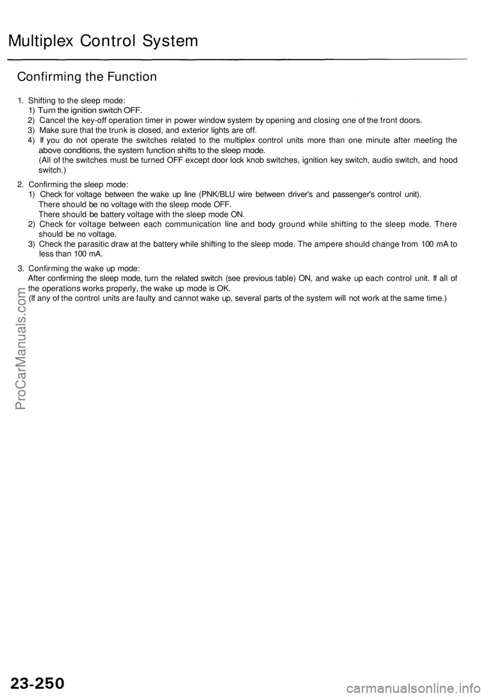 ACURA RL KA9 1996  Service Repair Manual 
Confirming the Function

1. Shifting to the sleep mode:

1) Turn the ignition switch OFF.

2) Cancel the key-off operation timer in power window system by opening and closing one of the front doors.
