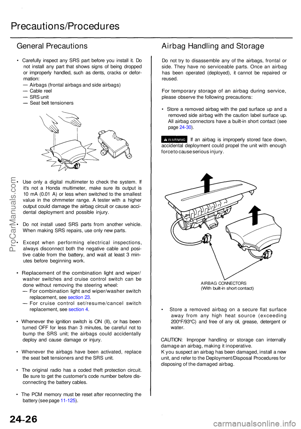 ACURA RL KA9 1996  Service Repair Manual Precautions/Procedures
General Precaution s
• Carefull y inspec t an y SR S par t befor e yo u instal l it . D o
no t instal l an y par t tha t show s sign s o f bein g droppe d
o r improperl y hand