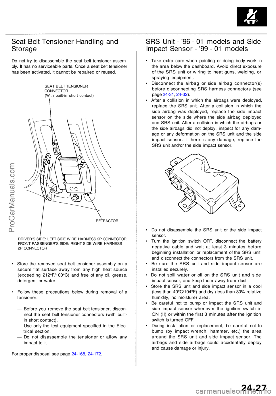 ACURA RL KA9 1996  Service Repair Manual Seat Bel t Tensione r Handlin g an d
Storag e
Do no t tr y t o disassembl e th e sea t bel t tensione r assem -
bly . I t ha s n o serviceabl e parts . Onc e a  sea t bel t tensione r
ha s bee n activ