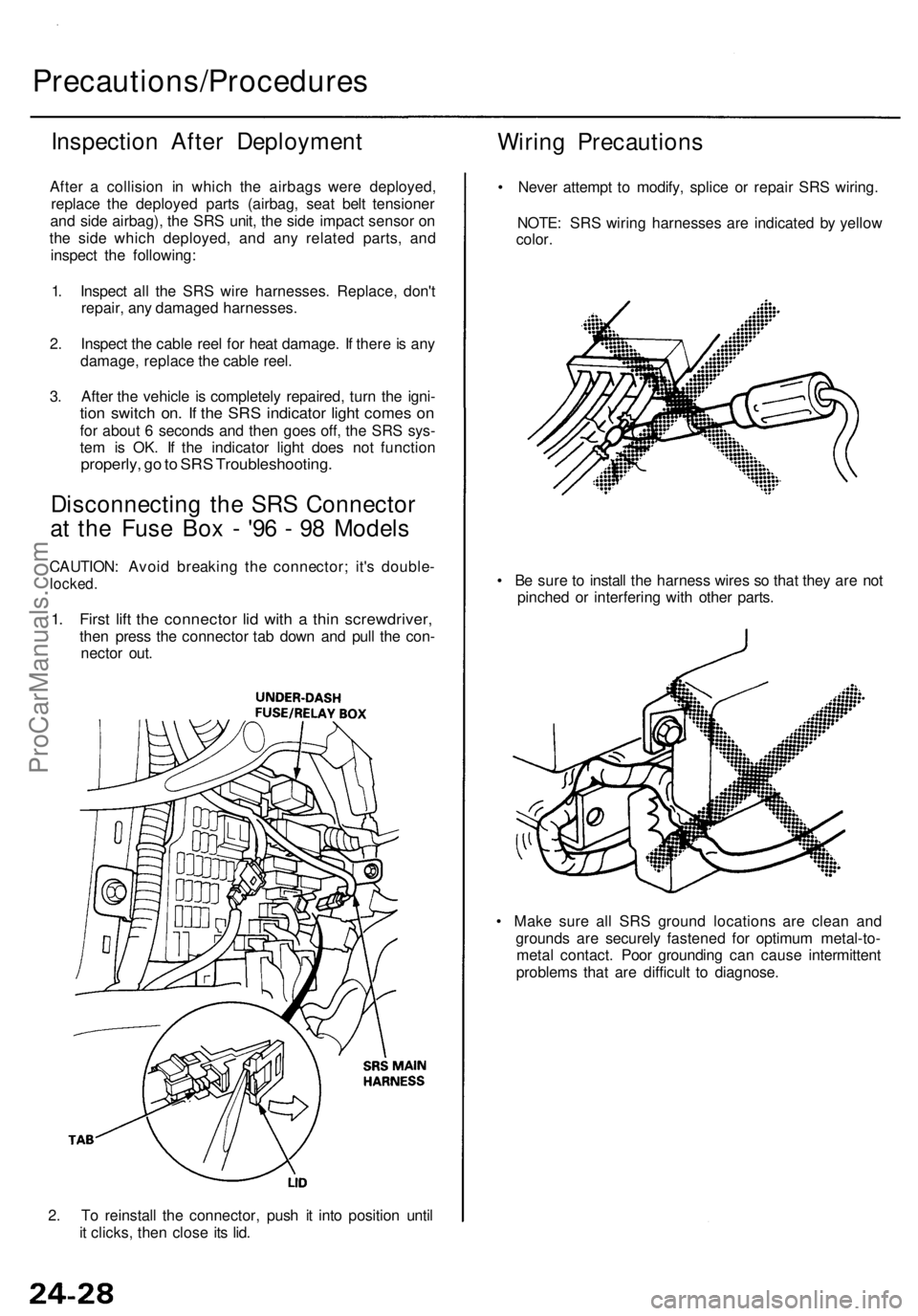 ACURA RL KA9 1996  Service Repair Manual 
2. To reinstall the connector, push it into position until

it clicks, then close its lid.
Precautions/Procedures

Inspection After Deployment

After a collision in which the airbags were deployed,

