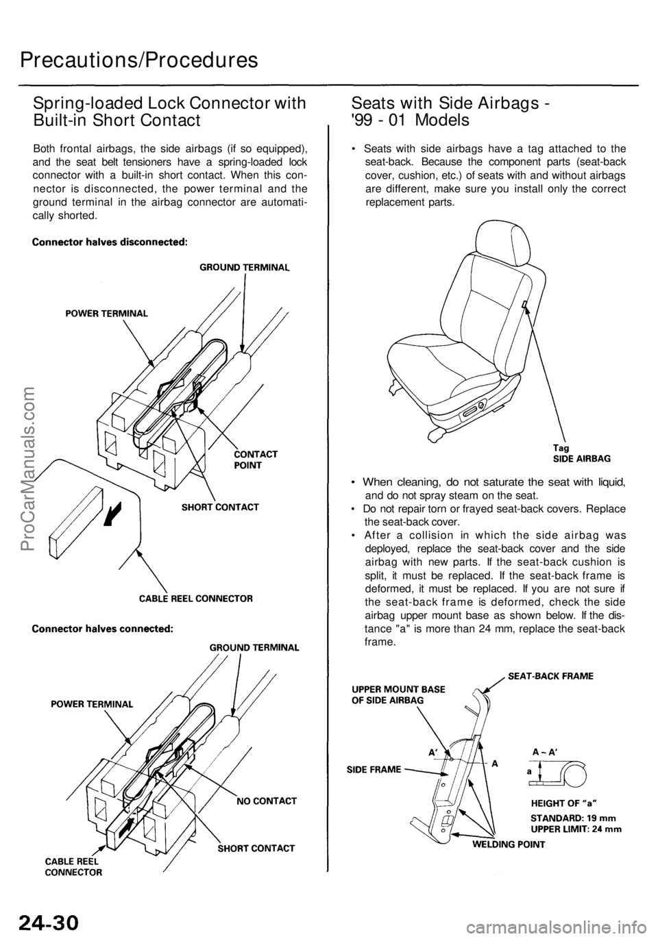 ACURA RL KA9 1996  Service Repair Manual Precautions/Procedures
Spring-loaded Loc k Connecto r wit h
Built-i n Shor t Contac t
Both fronta l airbags , th e sid e airbag s (i f s o equipped) ,
an d th e sea t bel t tensioner s hav e a  spring