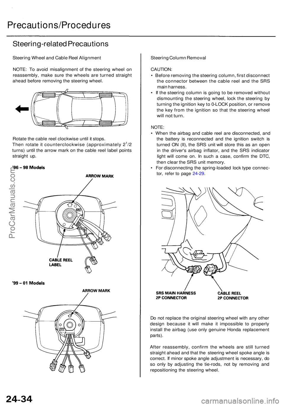 ACURA RL KA9 1996  Service Repair Manual Precautions/Procedures
Steering-related Precaution s
Steering Whee l an d Cabl e Ree l Alignmen t
NOTE : T o avoi d misalignmen t o f th e steerin g whee l o n
reassembly , mak e sur e th e wheel s ar
