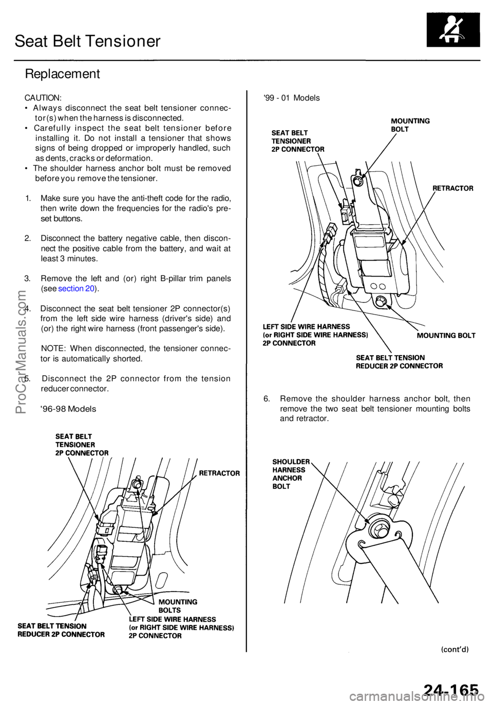 ACURA RL KA9 1996  Service Repair Manual Seat Bel t Tensione r
Replacemen t
CAUTION:
•  Alway s disconnec t th e sea t bel t tensione r connec -
tor(s ) whe n th e harnes s is  disconnected .
•  Carefull y inspec t th e sea t bel t tensi