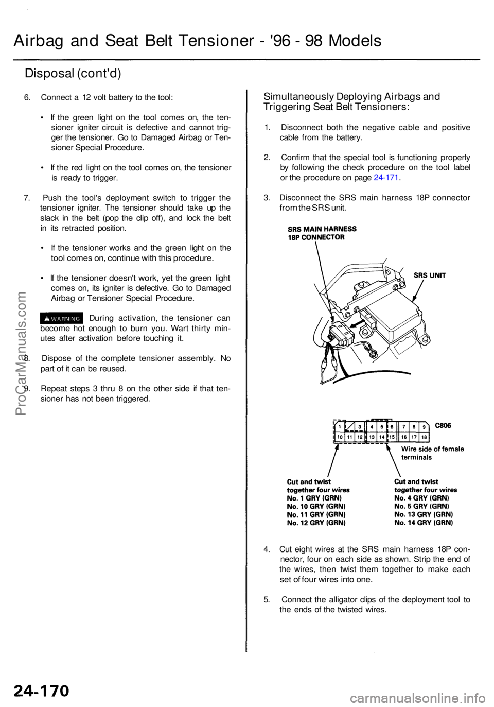 ACURA RL KA9 1996  Service Repair Manual Disposal (cont'd )
6. Connec t a  1 2 vol t batter y t o  th e tool :
•  I f th e gree n ligh t o n th e too l come s on , th e ten -
sione r ignite r circui t i s defectiv e an d canno t trig -