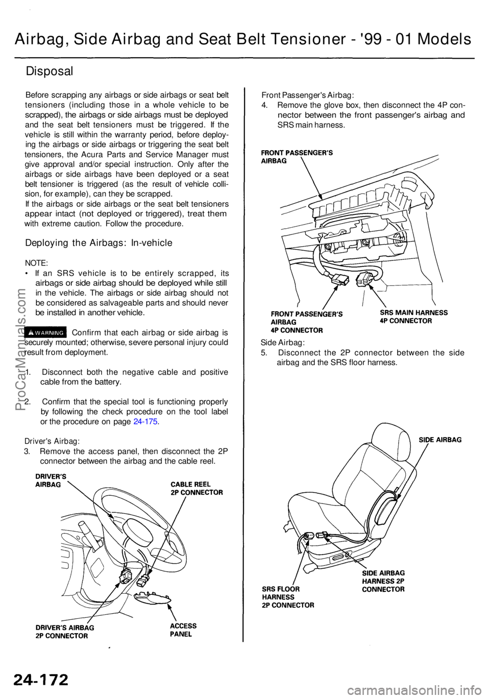 ACURA RL KA9 1996  Service Repair Manual Airbag, Side Airbag and Seat Belt Tensioner - '99 - 01 Models
Disposal
Before scrappin g an y airbag s o r sid e airbag s o r sea t bel t
tensioner s (includin g thos e i n a  whol e vehicl e t o 