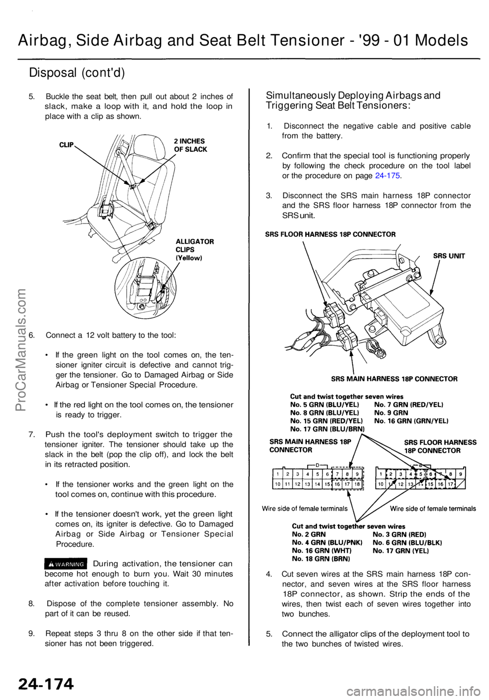 ACURA RL KA9 1996  Service Repair Manual Airbag, Side Airbag and Seat Belt Tensioner - '99 - 01 Models
Disposal (cont'd )
5. Buckl e th e sea t belt , the n pul l ou t abou t 2  inche s o f
slack , mak e a  loo p wit h it , an d hol 