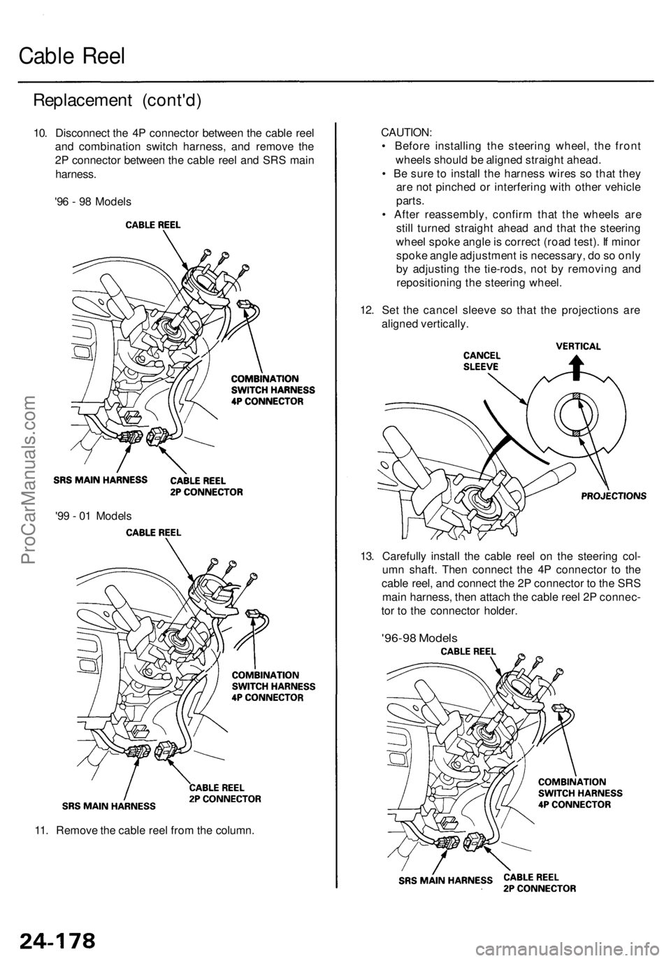 ACURA RL KA9 1996  Service Repair Manual 
11. Remove the cable reel from the column. 
13. Carefully install the cable reel on the steering col-

umn shaft. Then connect the 4P connector to the

cable reel, and connect the 2P connector to the