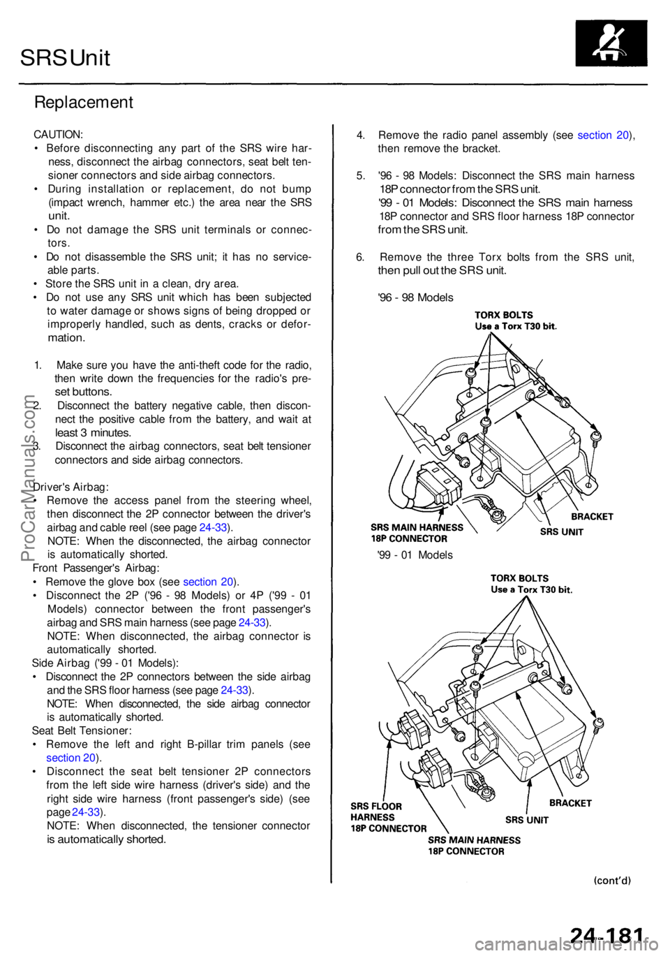 ACURA RL KA9 1996  Service Repair Manual SRS Uni t
Replacemen t
CAUTION:
•  Befor e disconnectin g an y par t o f th e SR S wir e har -
ness , disconnec t th e airba g connectors , sea t bel t ten -
sione r connector s an d sid e airba g c