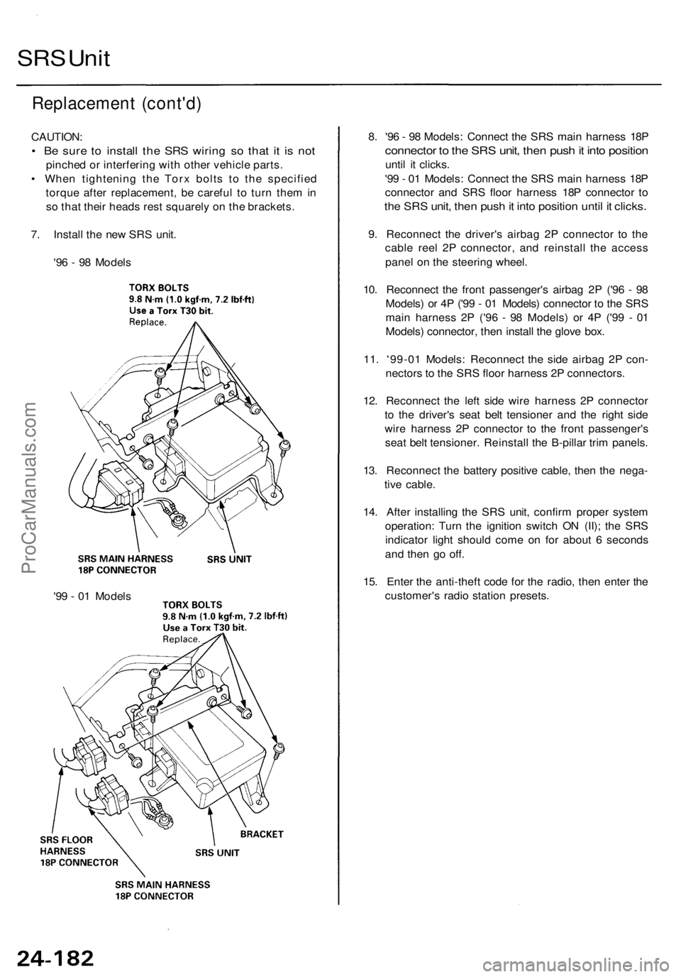 ACURA RL KA9 1996  Service Repair Manual Replacement (cont'd )
CAUTION :
• B e sur e t o instal l th e SR S wirin g s o tha t i t i s no t
pinche d o r interferin g wit h othe r vehicl e parts .
•  Whe n tightenin g th e Tor x bolt s