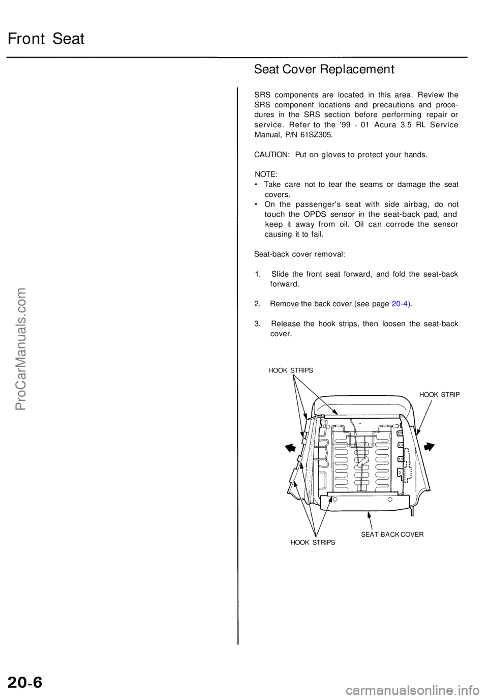 ACURA RL KA9 1996  Service Repair Manual Front Sea t
Seat Cove r Replacemen t
SRS component s ar e locate d i n thi s area . Revie w th e
SR S componen t location s an d precaution s an d proce -
dure s i n th e SR S sectio n befor e perform