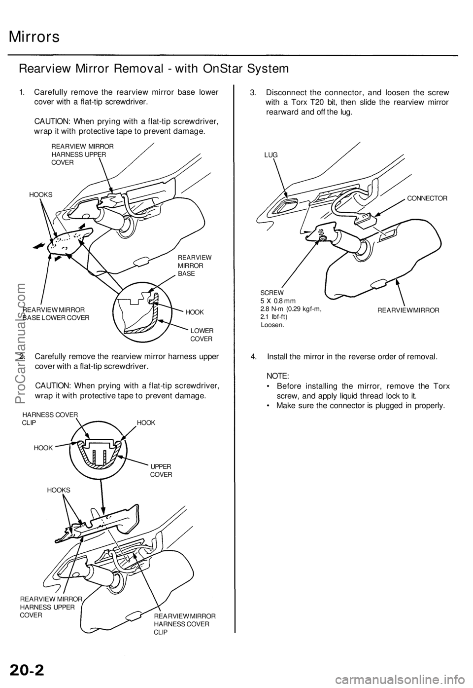ACURA RL KA9 1996 Service Repair Manual Mirrors
Rearvie w Mirro r Remova l - wit h OnSta r Syste m
1. Carefull y remov e th e rearvie w mirro r bas e lowe r
cove r wit h a flat-ti p screwdriver .
CAUTION : Whe n pryin g wit h a flat-ti p ACURA RL KA9 1996 Service Repair Manual Mirrors
Rearvie w Mirro r Remova l - wit h OnSta r Syste m
1. Carefull y remov e th e rearvie w mirro r bas e lowe r
cove r wit h a flat-ti p screwdriver .
CAUTION : Whe n pryin g wit h a flat-ti p