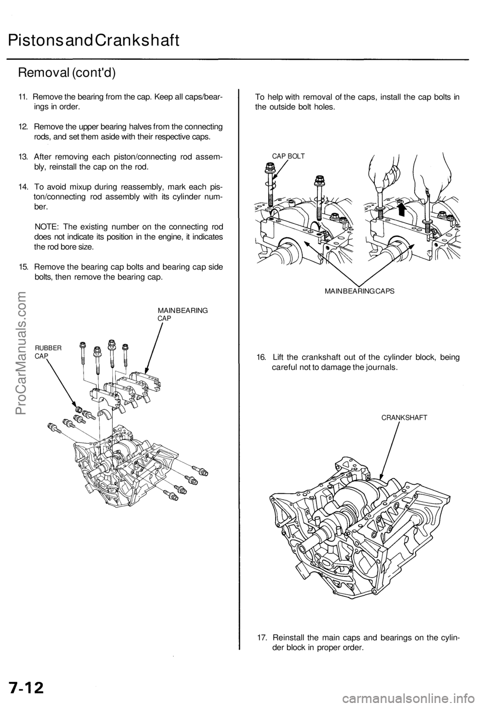 ACURA RL KA9 1996  Service Repair Manual 
Pistons and Crankshaft

Removal (cont'd)

11. Remove the bearing from the cap. Keep all caps/bear-

ings in order.

12. Remove the upper bearing halves from the connecting

rods, and set them asi