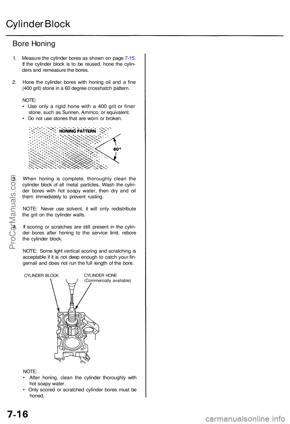 ACURA RL KA9 1996 Service Repair Manual Cylinder Bloc k
Bore Honin g
1. Measur e th e cylinde r bore s a s show n o n pag e 7-15 .
I f th e cylinde r bloc k i s t o b e reused , hon e th e cylin -
der s an d remeasur e th e bores .
2 . Hon ACURA RL KA9 1996 Service Repair Manual Cylinder Bloc k
Bore Honin g
1. Measur e th e cylinde r bore s a s show n o n pag e 7-15 .
I f th e cylinde r bloc k i s t o b e reused , hon e th e cylin -
der s an d remeasur e th e bores .
2 . Hon