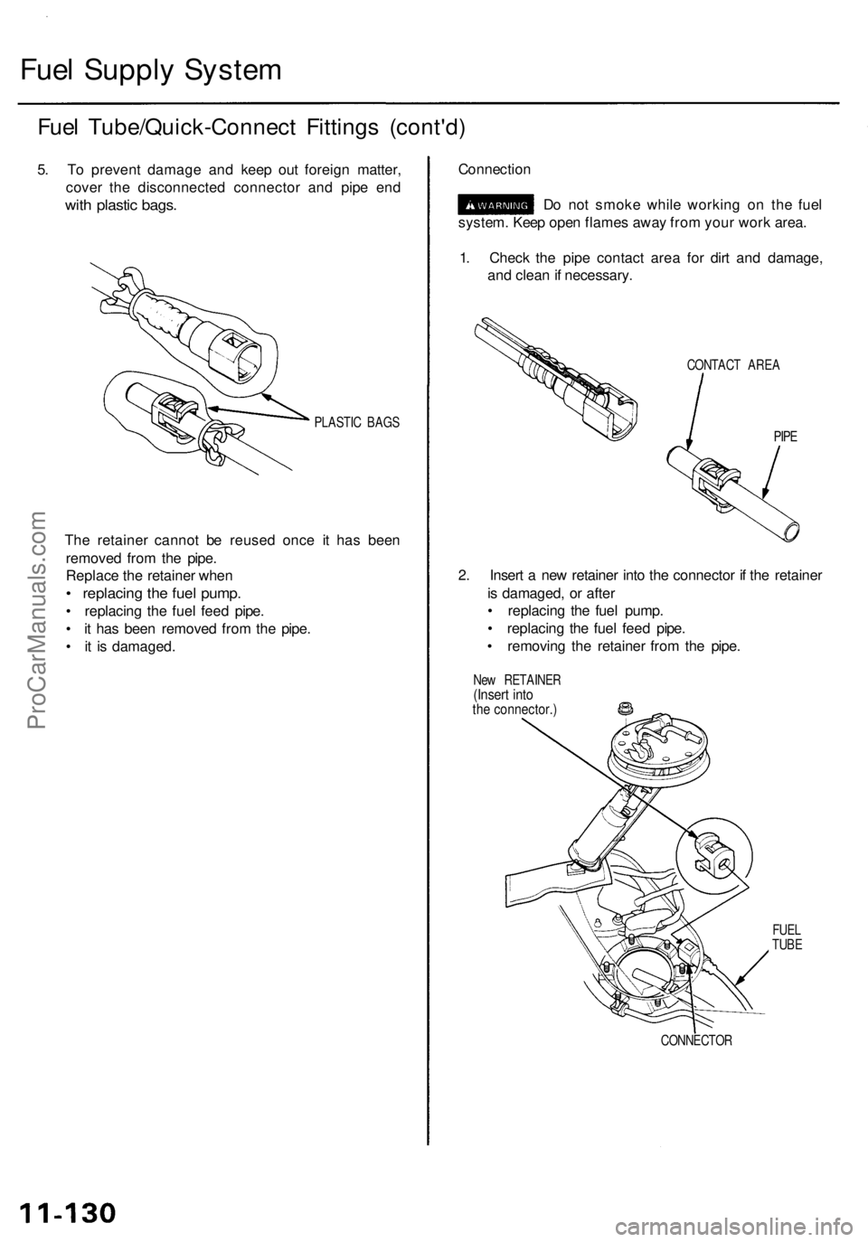 ACURA RL KA9 1996  Service Repair Manual 
Fuel Supply System

Fuel Tube/Quick-Connect Fittings (cont'd)

5. To prevent damage and keep out foreign matter,

cover the disconnected connector and pipe end

with plastic bags.

PLASTIC BAGS

