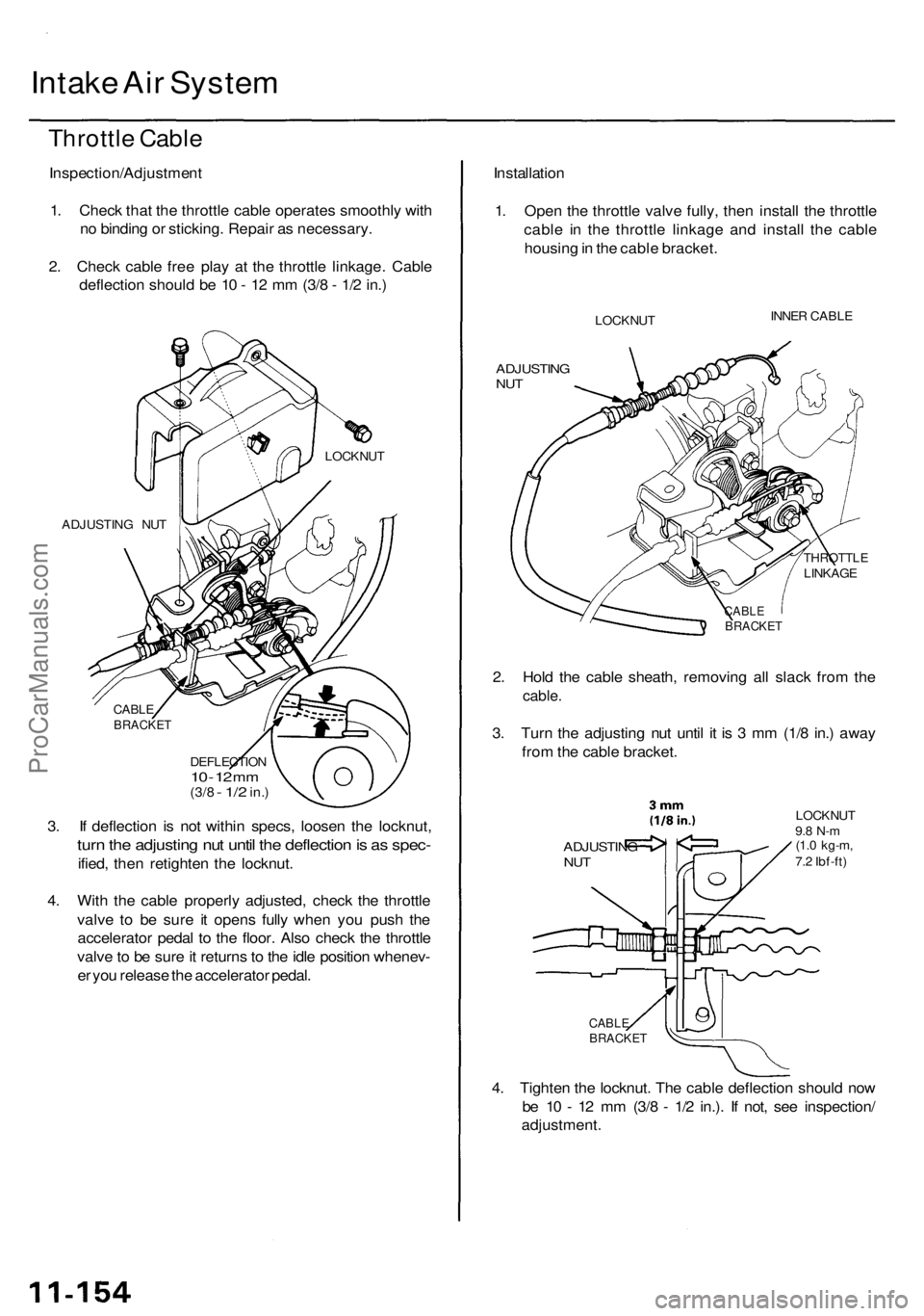 ACURA RL KA9 1996  Service Repair Manual Intake Ai r Syste m
Throttl e Cabl e
Inspection/Adjustmen t
1 . Chec k tha t th e throttl e cabl e operate s smoothl y wit h
n o  bindin g o r sticking . Repai r a s necessary .
2 . Chec k cabl e fre 