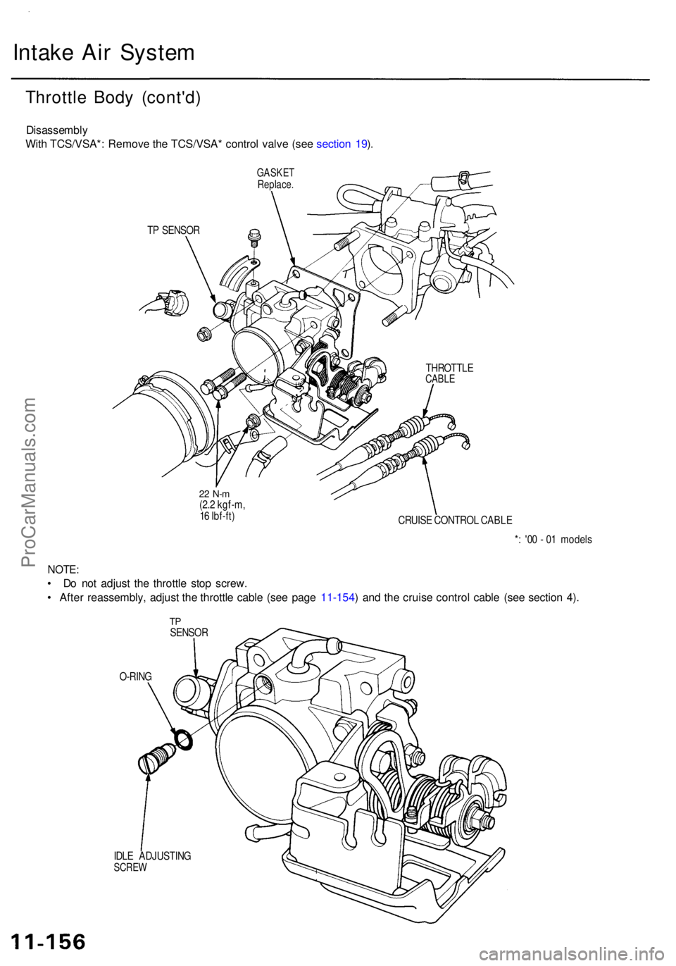ACURA RL KA9 1996  Service Repair Manual Intake Ai r Syste m
TP  SENSO R
22  N- m(2.2 kgf-m ,
1 6  Ibf-ft )
CRUISE CONTRO L CABL E
*: '0 0 -  0 1 model s
O-RIN G
IDL E ADJUSTIN G
SCREW
TPSENSO R
NOTE:
• D o no t adjus t th e throttl e 