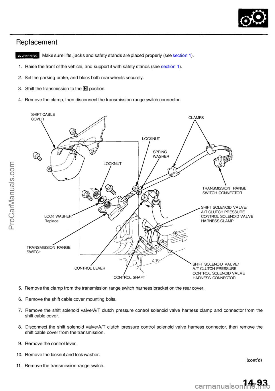 ACURA RL KA9 1996  Service Repair Manual Replacement
Make sur e lifts , jack s an d safet y stand s ar e place d properl y (se e sectio n 1 ).
1 . Rais e th e fron t o f th e vehicle , an d suppor t i t wit h safet y stand s (se e sectio n 1