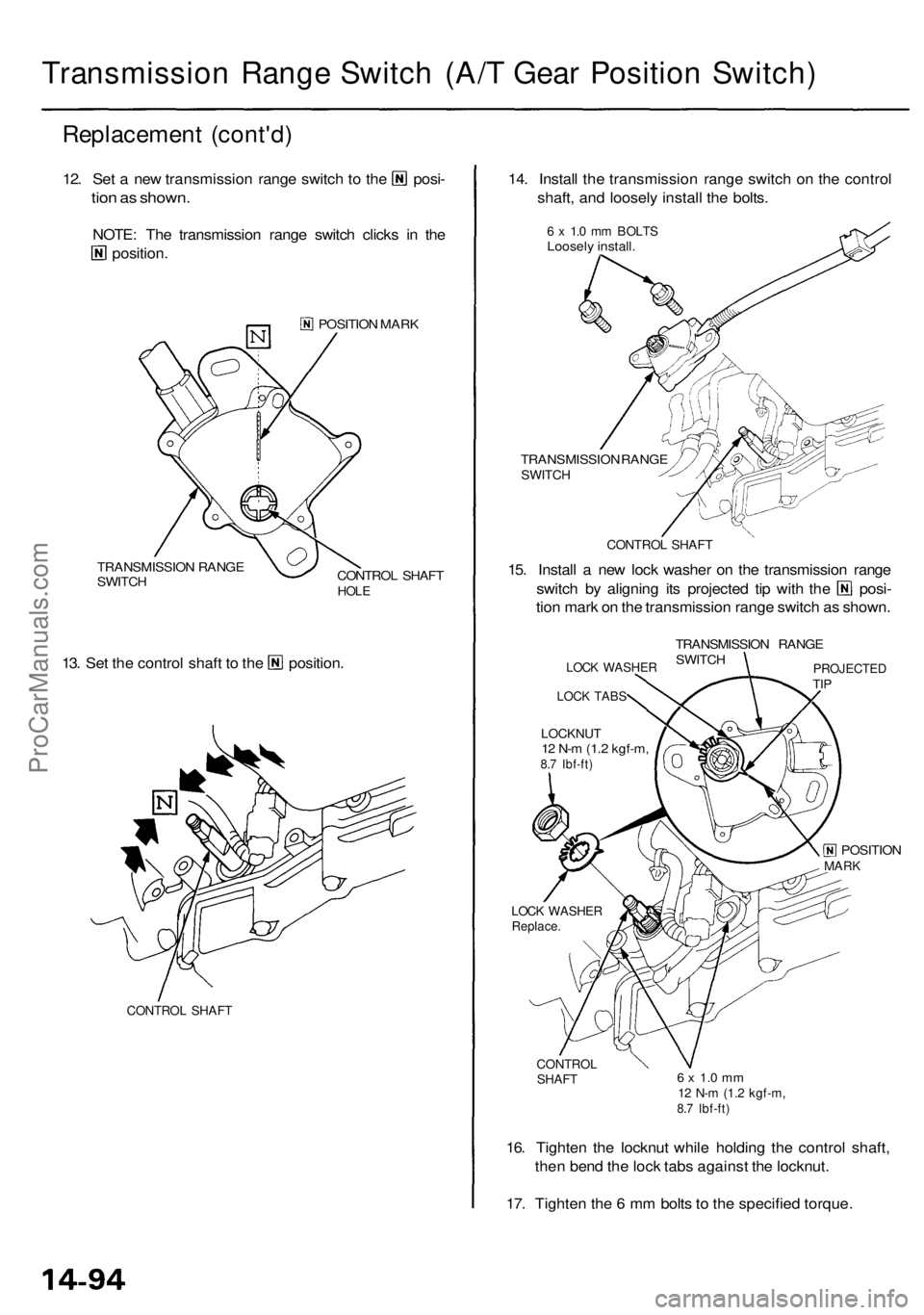 ACURA RL KA9 1996  Service Repair Manual 
Transmission Range Switch (A/T Gear Position Switch)

Replacement (cont'd)

12. Set a new transmission range switch to the posi-

tion as shown.

NOTE: The transmission range switch clicks in the