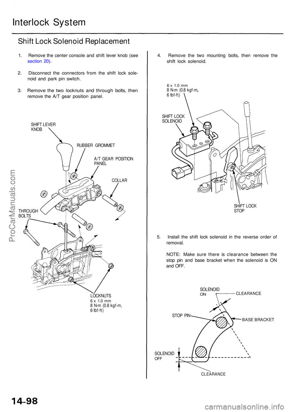 ACURA RL KA9 1996  Service Repair Manual Interlock Syste m
Shift Loc k Solenoi d Replacemen t
1. Remov e th e cente r consol e an d shif t leve r kno b (se e
sectio n 20 ).
2 . Disconnec t th e connector s fro m th e shif t loc k sole -
noi 