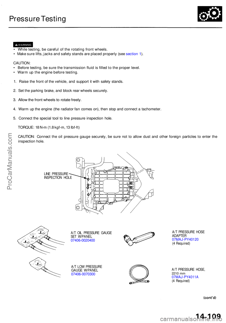 ACURA RL KA9 1996  Service Repair Manual Pressure Testin g
• Whil e testing , b e carefu l o f th e rotatin g fron t wheels .
•  Mak e sur e lifts , jack s an d safet y stand s ar e place d properl y (se e sectio n 1 ).
CAUTION :
• Bef