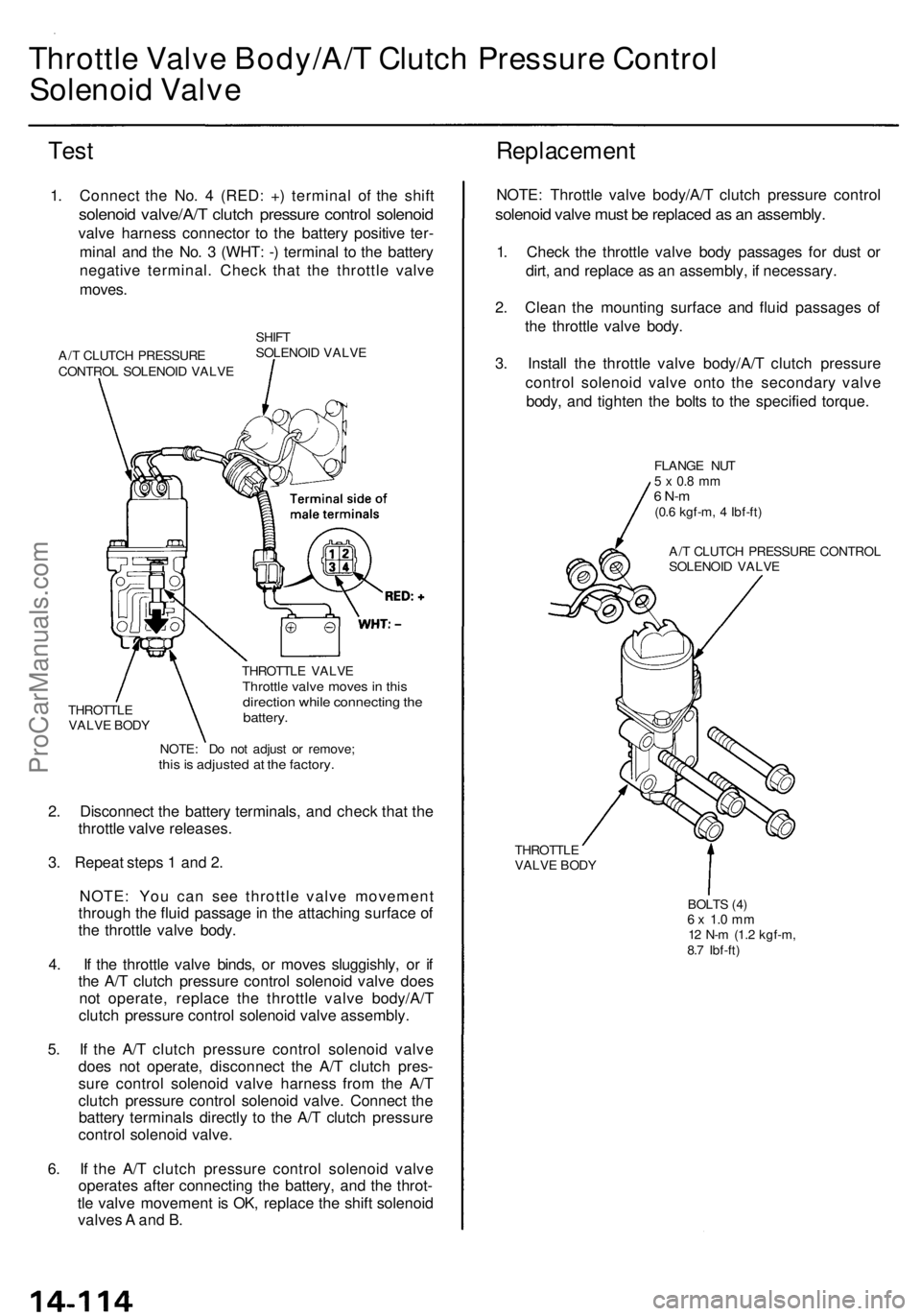 ACURA RL KA9 1996  Service Repair Manual Throttle Valv e Body/A/ T Clutc h Pressur e Contro l
Solenoi d Valv e
Test
1. Connec t th e No . 4  (RED : + ) termina l of  the shif t
solenoi d valve/A/ T clutc h pressur e contro l solenoi d
valve 