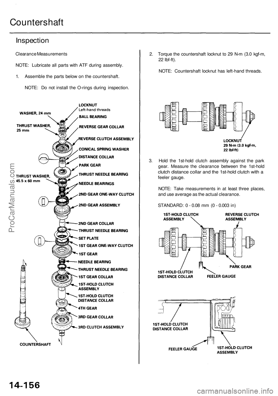 ACURA RL KA9 1996  Service Repair Manual 
Countershaft

Inspection

Clearance Measurements

NOTE: Lubricate all parts with ATF during assembly.

1. Assemble the parts below on the countershaft.

NOTE: Do not install the O-rings during inspec