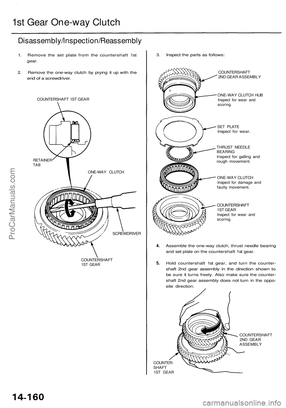 ACURA RL KA9 1996  Service Repair Manual 
1st Gear One-way Clutch

Disassembly/lnspection/Reassembly

1. Remove the set plate from the countershaft 1st

gear.

2. Remove the one-way clutch by prying it up with the

end of a screwdriver.

COU