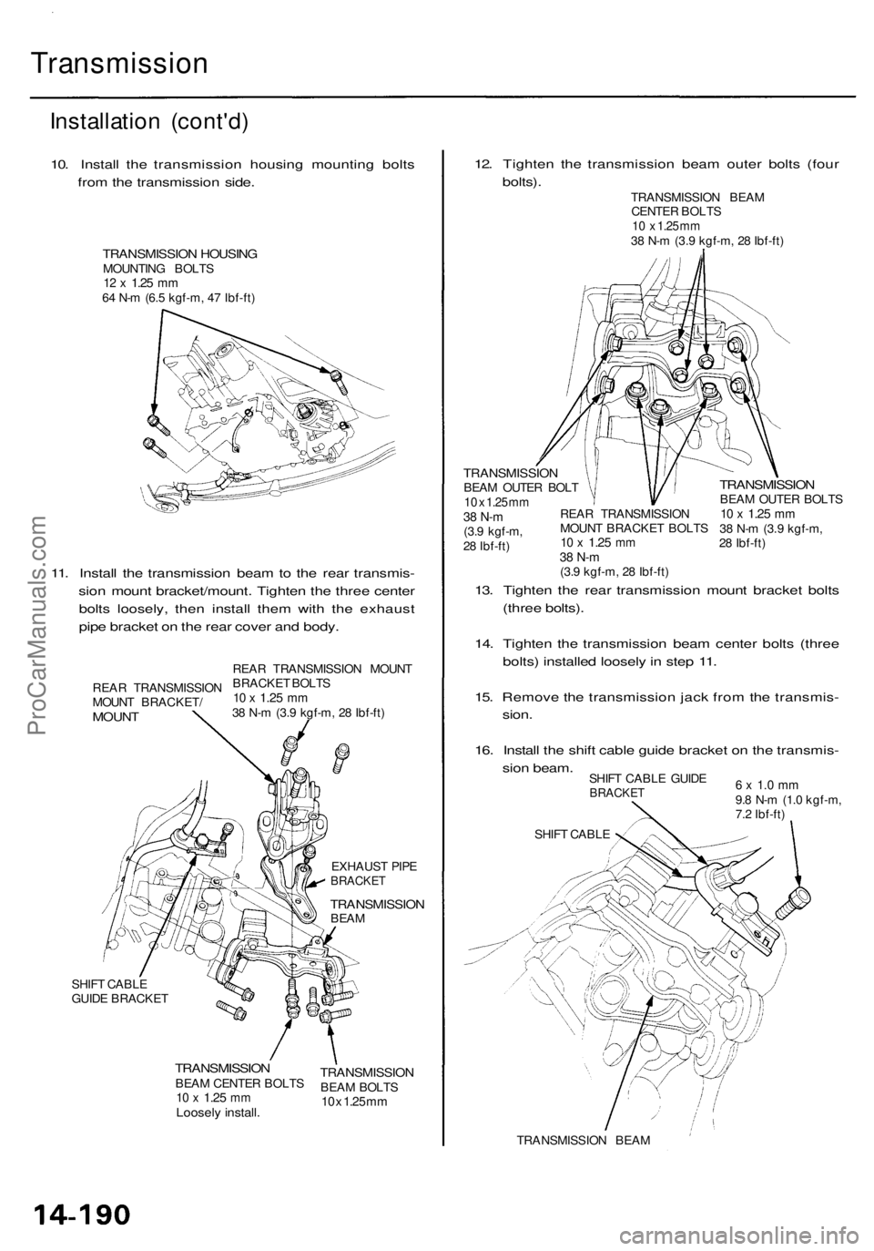 ACURA RL KA9 1996 Service Repair Manual Transmission
Installation (cont'd )
10. Instal l th e transmissio n housin g mountin g bolt s
fro m th e transmissio n side .
TRANSMISSIO N HOUSIN GMOUNTIN G BOLT S12 x 1.2 5 mm64 N- m (6. 5 kgf ACURA RL KA9 1996 Service Repair Manual Transmission
Installation (cont'd )
10. Instal l th e transmissio n housin g mountin g bolt s
fro m th e transmissio n side .
TRANSMISSIO N HOUSIN GMOUNTIN G BOLT S12 x 1.2 5 mm64 N- m (6. 5 kgf