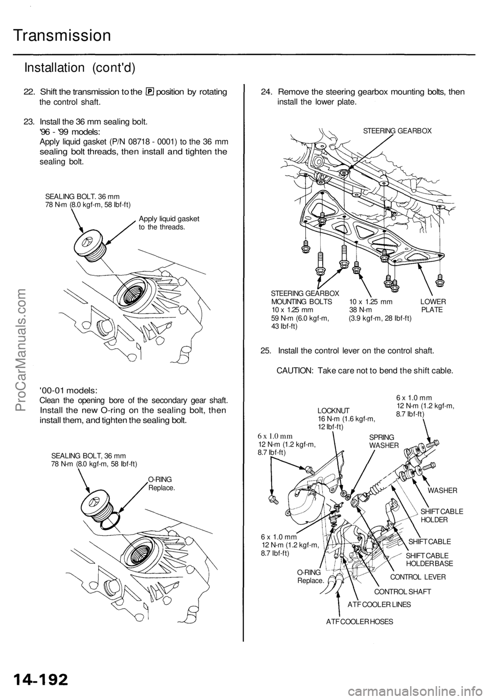 ACURA RL KA9 1996 Service Repair Manual Transmission
Installation (cont'd )
22. Shif t th e transmissio n to th e positio n b y rotatin g
the contro l shaft .
23. Instal l th e 3 6 m m sealin g bolt .
'96 - '9 9 models :
Apply ACURA RL KA9 1996 Service Repair Manual Transmission
Installation (cont'd )
22. Shif t th e transmissio n to th e positio n b y rotatin g
the contro l shaft .
23. Instal l th e 3 6 m m sealin g bolt .
'96 - '9 9 models :
Apply