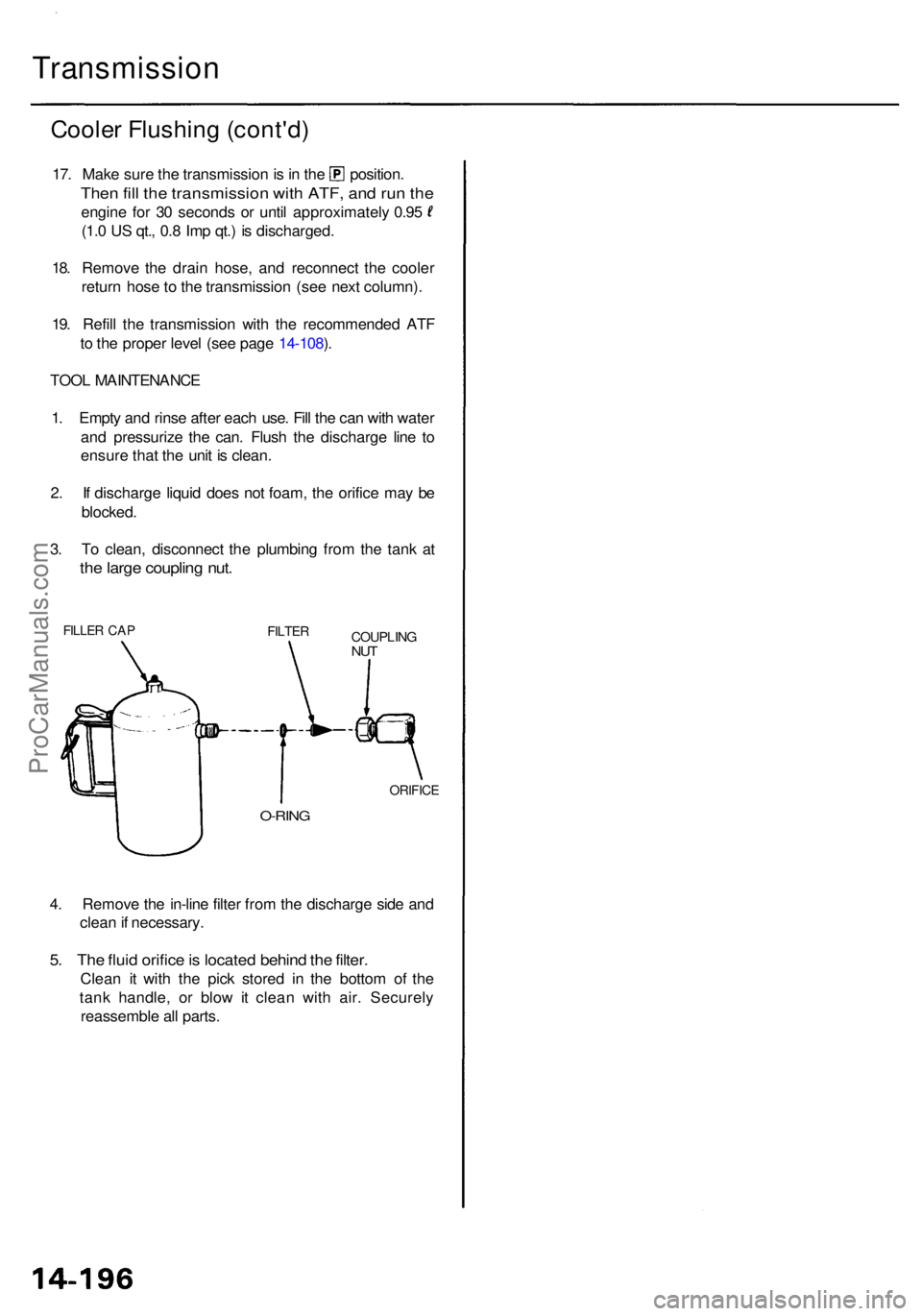 ACURA RL KA9 1996  Service Repair Manual Transmission
Cooler Flushin g (cont'd )
17. Mak e sur e th e transmissio n is  in  th e position .
Then fil l th e transmissio n wit h ATF , an d ru n th e
engin e fo r 3 0 second s o r unti l app