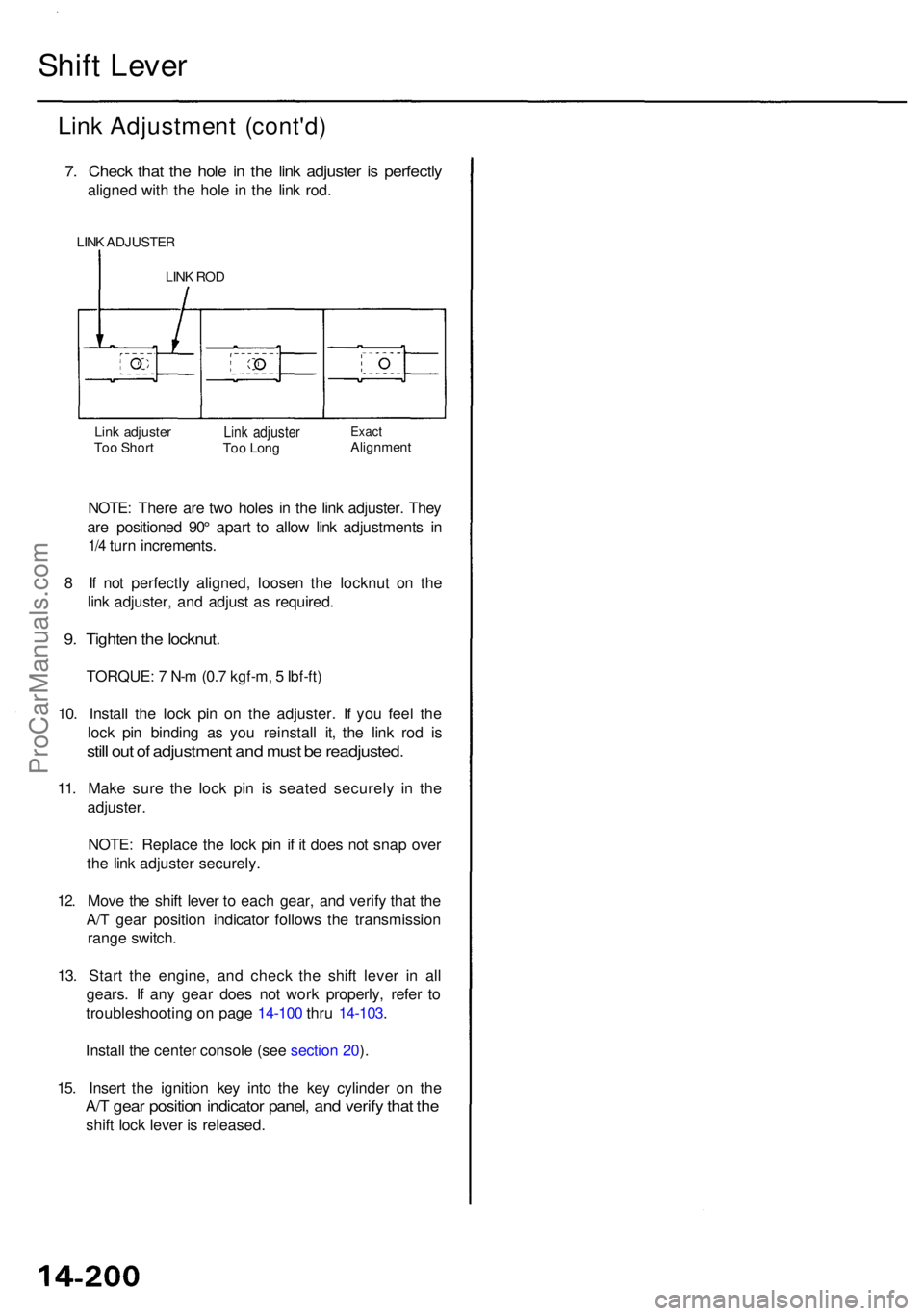ACURA RL KA9 1996  Service Repair Manual Shift Leve r
Link Adjustmen t (cont'd)
7. Chec k tha t th e hol e i n th e lin k adjuste r i s perfectl y
aligned wit h th e hol e i n th e lin k rod .
LINK ADJUSTE R
Lin k adjuste r
Too Shor tLin