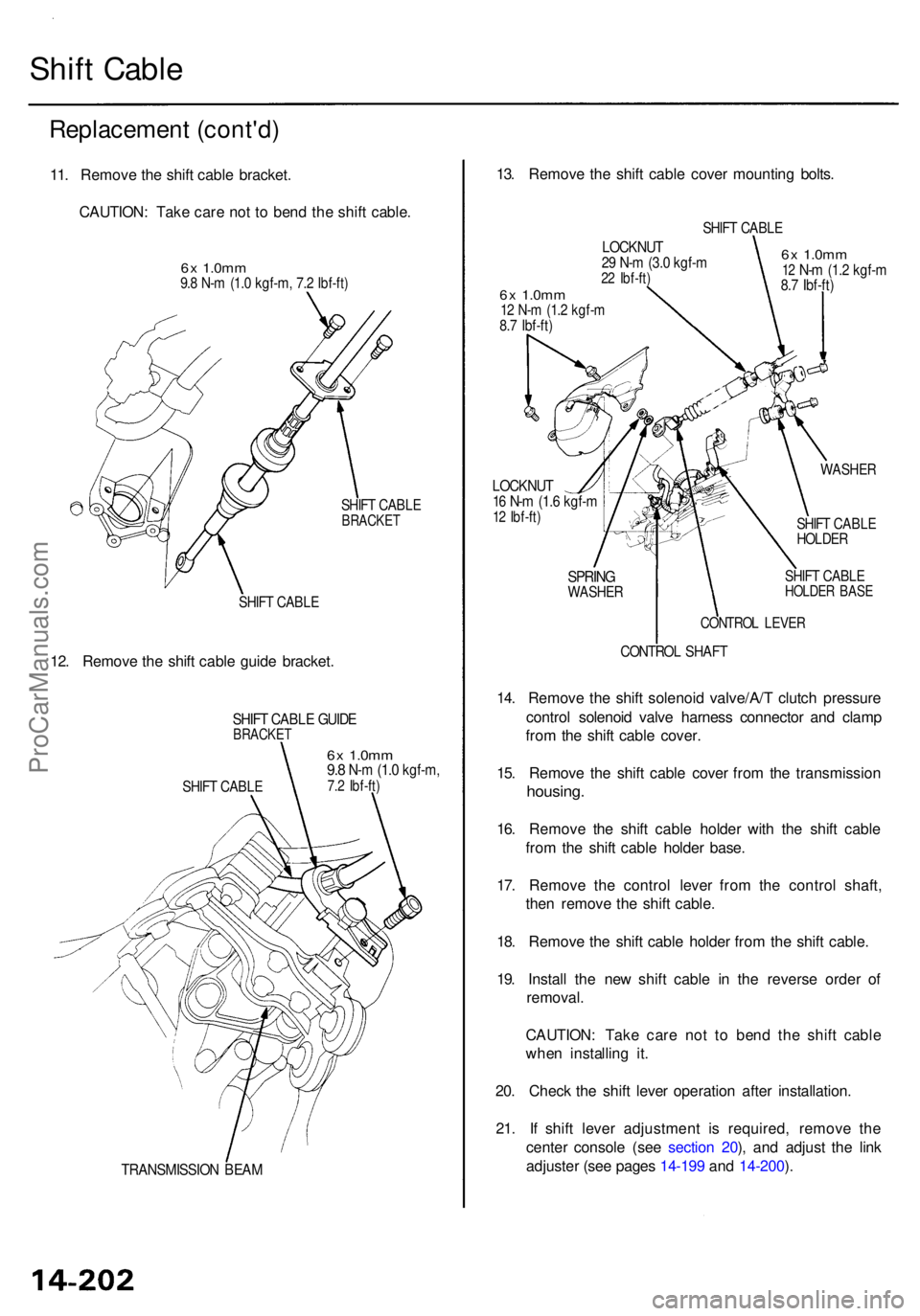 ACURA RL KA9 1996  Service Repair Manual Shift Cabl e
Replacemen t (cont'd )
11. Remov e th e shif t cabl e bracket .
CAUTION : Tak e car e no t t o  ben d th e shif t cable .
6x 1.0m m9.8 N- m (1. 0 kgf-m , 7.2 Ibf-ft )
SHIFT CABL EBRAC