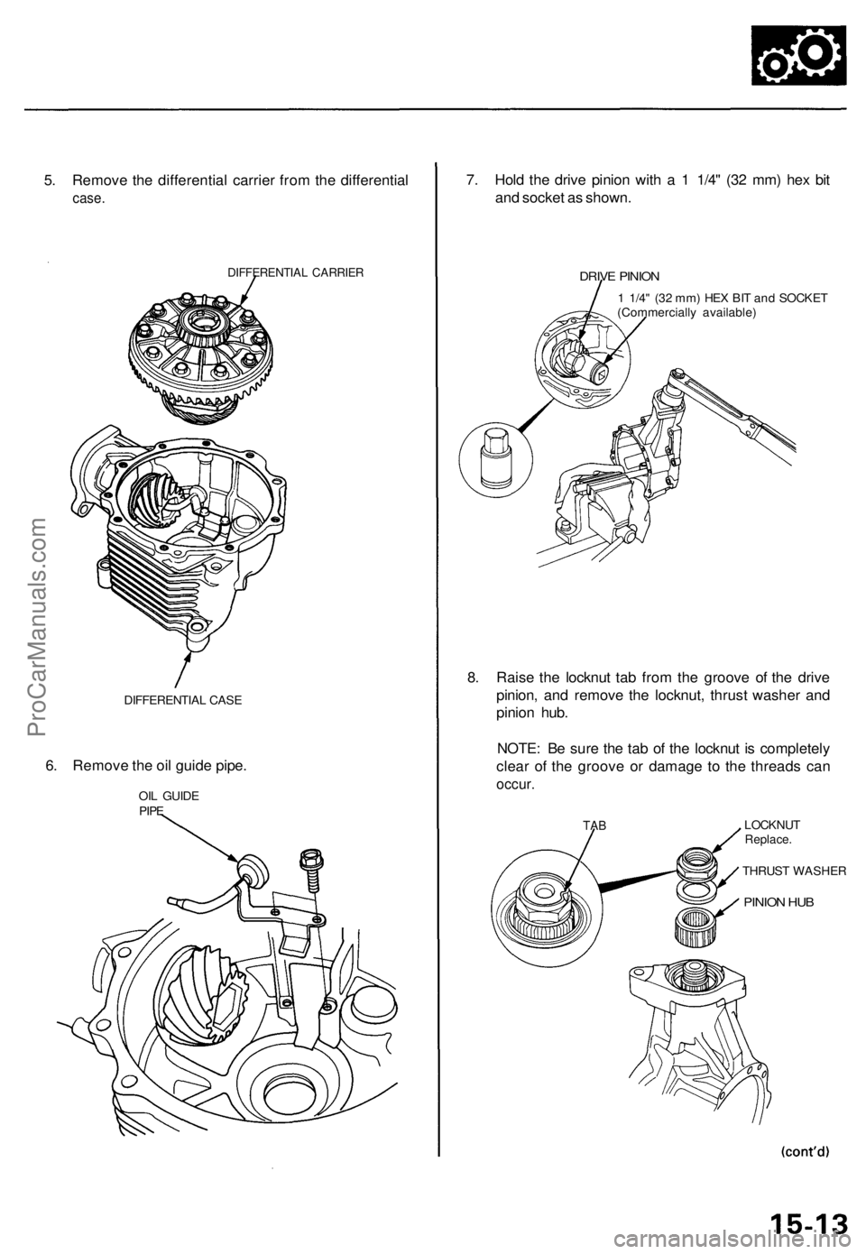 ACURA RL KA9 1996  Service Repair Manual 5. Remov e th e differentia l carrie r fro m th e differential
case .
DIFFERENTIA L CARRIE R
DIFFERENTIA L CAS E
6. Remov e th e oi l guid e pipe .
OIL GUID EPIPE
7. Hol d th e driv e pinio n wit h a 