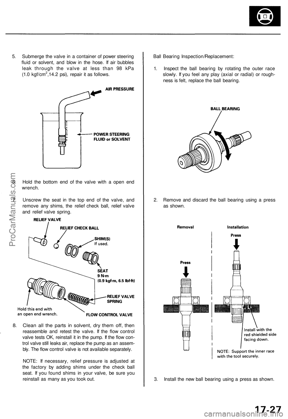 ACURA RL KA9 1996 Service Repair Manual
5. Submerge the valve in a container of power steering
fluid or solvent, and blow in the hose. If air bubbles
leak through the valve at less than 98 kPa
(1.0 kgf/cm2,14.2 psi), repair it as follow ACURA RL KA9 1996 Service Repair Manual
5. Submerge the valve in a container of power steering
fluid or solvent, and blow in the hose. If air bubbles
leak through the valve at less than 98 kPa
(1.0 kgf/cm2,14.2 psi), repair it as follow
