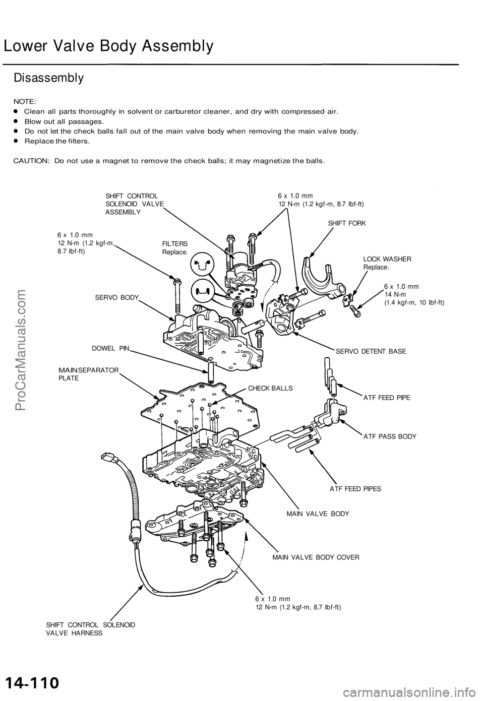 ACURA TL 1995  Service Repair Manual Lower Valv e Bod y Assembl y
Disassembl y
NOTE:
Clea n al l part s thoroughl y i n  solven t o r carbureto r cleaner , an d dr y wit h compresse d air .
Blo w ou t al l passages .
D o no t le t th e c