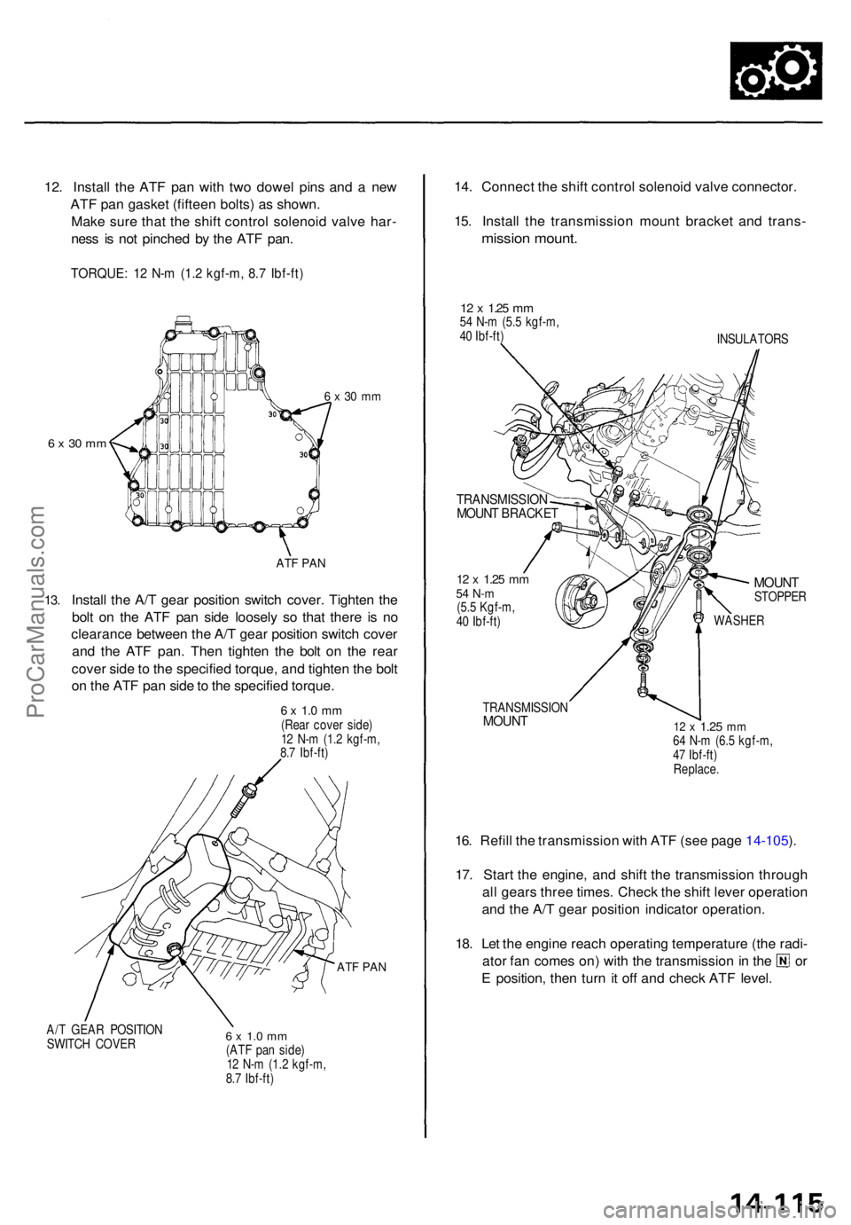 ACURA TL 1995  Service Repair Manual 12. Instal l th e AT F pa n wit h tw o dowe l pin s an d a  ne w
AT F pa n gaske t (fiftee n bolts ) a s shown .
Mak e sur e tha t th e shif t contro l solenoi d valv e har -
nes s i s no t pinche d b