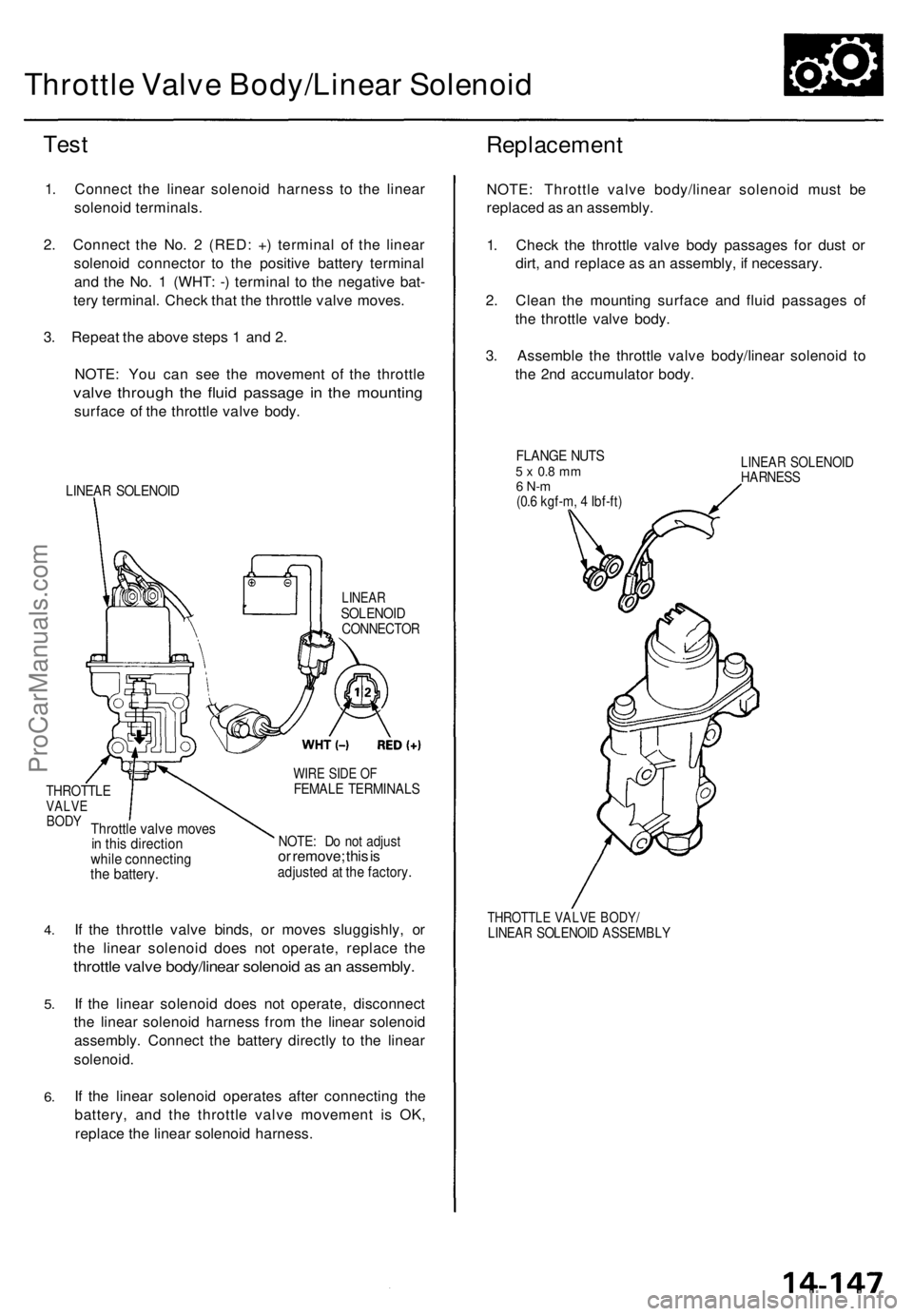 ACURA TL 1995 Service Repair Manual Throttle Valv e Body/Linea r Solenoi d
Test
1. Connec t th e linea r solenoi d harnes s t o th e linea r
solenoi d terminals .
2 . Connec t th e No . 2 (RED : + ) termina l o f th e linea r
solenoi d ACURA TL 1995 Service Repair Manual Throttle Valv e Body/Linea r Solenoi d
Test
1. Connec t th e linea r solenoi d harnes s t o th e linea r
solenoi d terminals .
2 . Connec t th e No . 2 (RED : + ) termina l o f th e linea r
solenoi d
