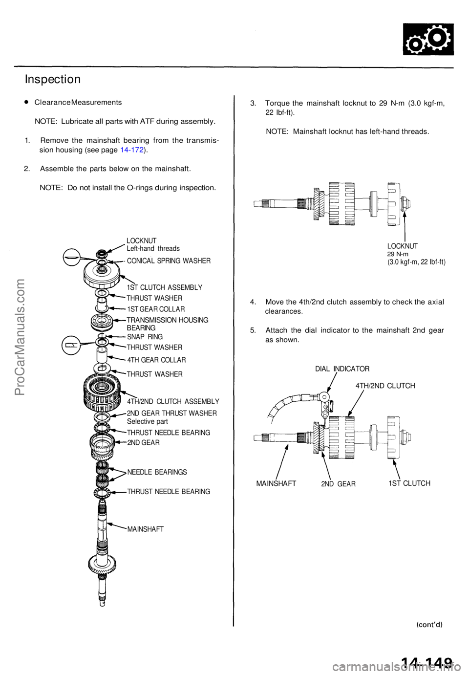 ACURA TL 1995 Service Repair Manual Inspection
Clearanc e Measurement s
NOTE: Lubricat e al l part s wit h AT F durin g assembly .
1. Remov e th e mainshaf t bearin g fro m th e transmis -
sio n housin g (se e pag e 14-172 ).
2 . Assemb ACURA TL 1995 Service Repair Manual Inspection
Clearanc e Measurement s
NOTE: Lubricat e al l part s wit h AT F durin g assembly .
1. Remov e th e mainshaf t bearin g fro m th e transmis -
sio n housin g (se e pag e 14-172 ).
2 . Assemb