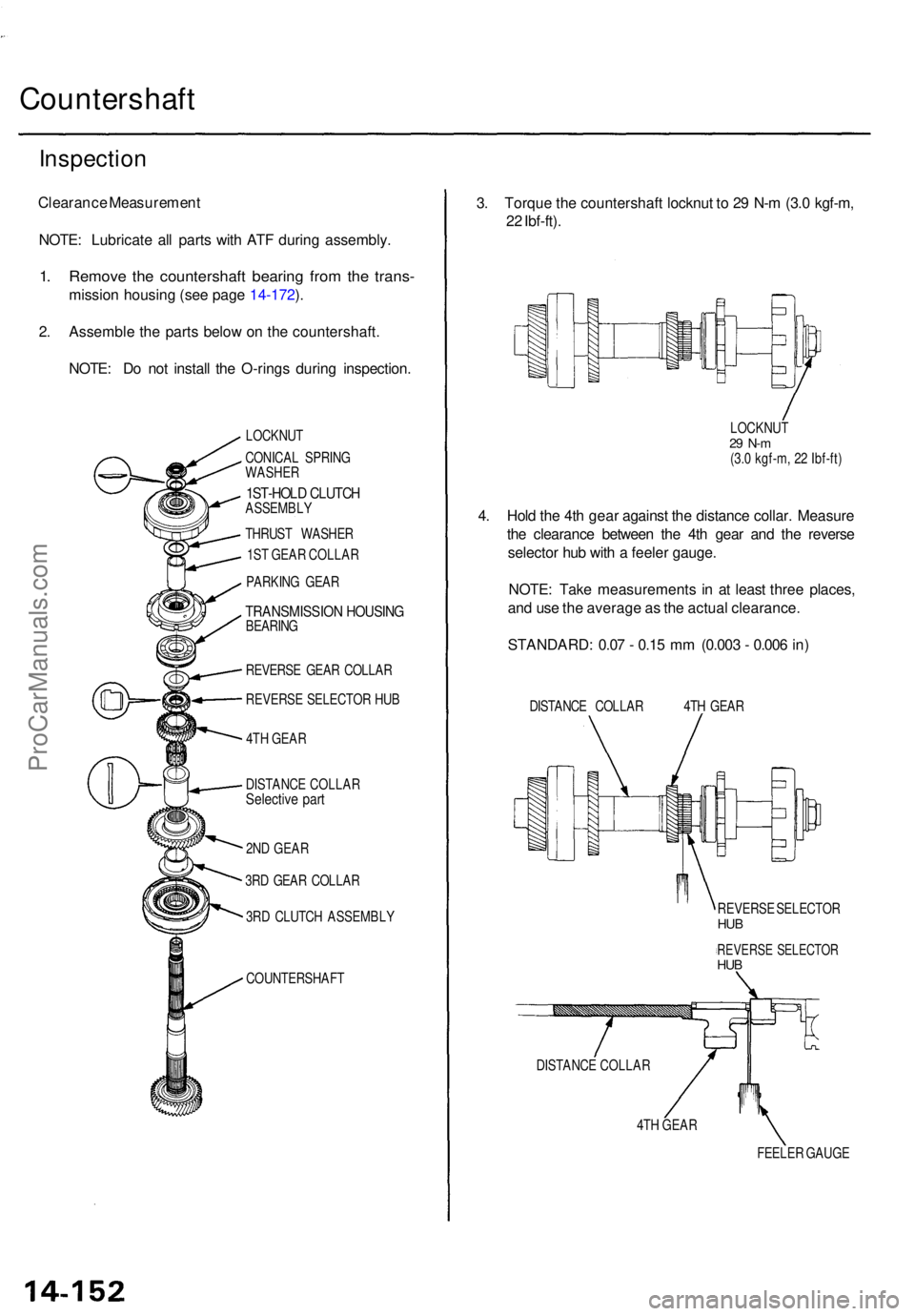 ACURA TL 1995 Service Repair Manual Countershaft
Inspection
Clearance Measuremen t
NOTE : Lubricat e al l part s wit h AT F durin g assembly .
1. Remov e th e countershaf t bearin g fro m th e trans -
missio n housin g (se e pag e 14-17 ACURA TL 1995 Service Repair Manual Countershaft
Inspection
Clearance Measuremen t
NOTE : Lubricat e al l part s wit h AT F durin g assembly .
1. Remov e th e countershaf t bearin g fro m th e trans -
missio n housin g (se e pag e 14-17