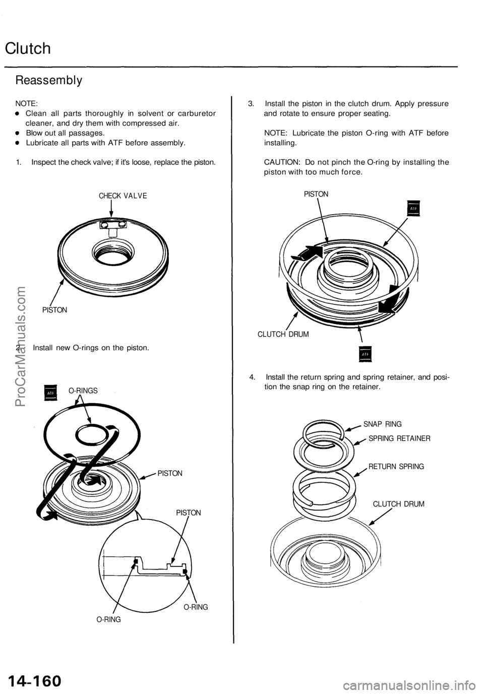 ACURA TL 1995  Service Repair Manual 
Clutch

Reassembly

NOTE:

Clean all parts thoroughly in solvent or carburetor

cleaner, and dry them with compressed air.

Blow out all passages.

Lubricate all parts with ATF before assembly.

1. I