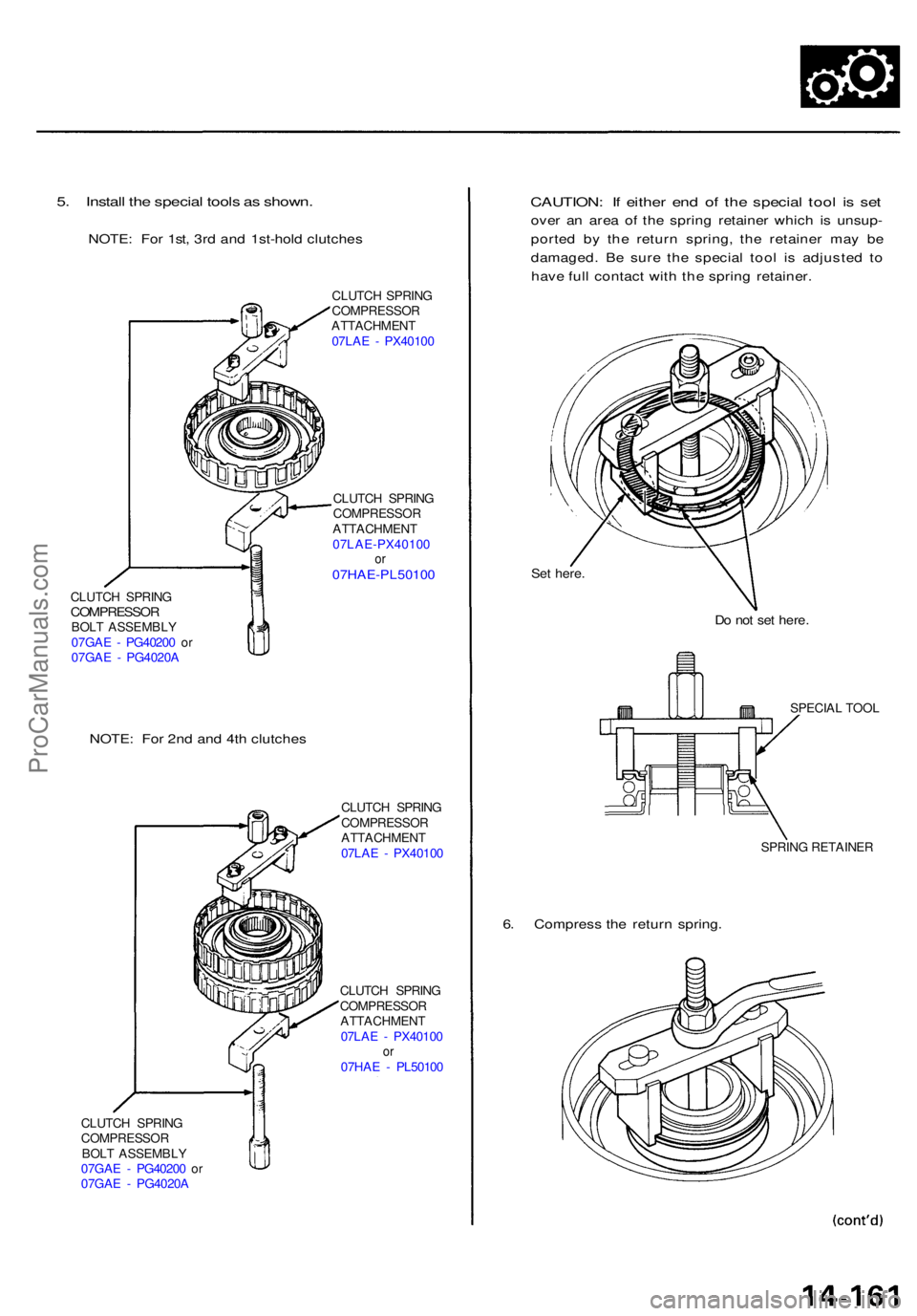ACURA TL 1995  Service Repair Manual 5. Instal l th e specia l tool s a s shown .
NOTE: Fo r 1st , 3r d an d 1st-hol d clutche s
CLUTCH SPRIN GCOMPRESSO RBOLT ASSEMBL Y
07GA E -  PG4020 0 o r
07GA E -  PG4020 A
NOTE: Fo r 2n d an d 4t h 