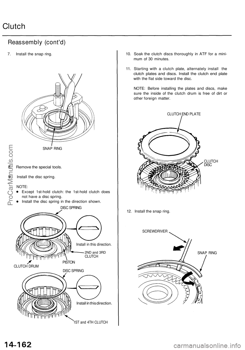 ACURA TL 1995  Service Repair Manual 
Clutch

Reassembly (cont'd)

7. Install the snap ring.

SNAP RING

8. Remove the special tools.

9. Install the disc spring.

NOTE:

Except 1st-hold clutch: the 1st-hold clutch does

not have a d