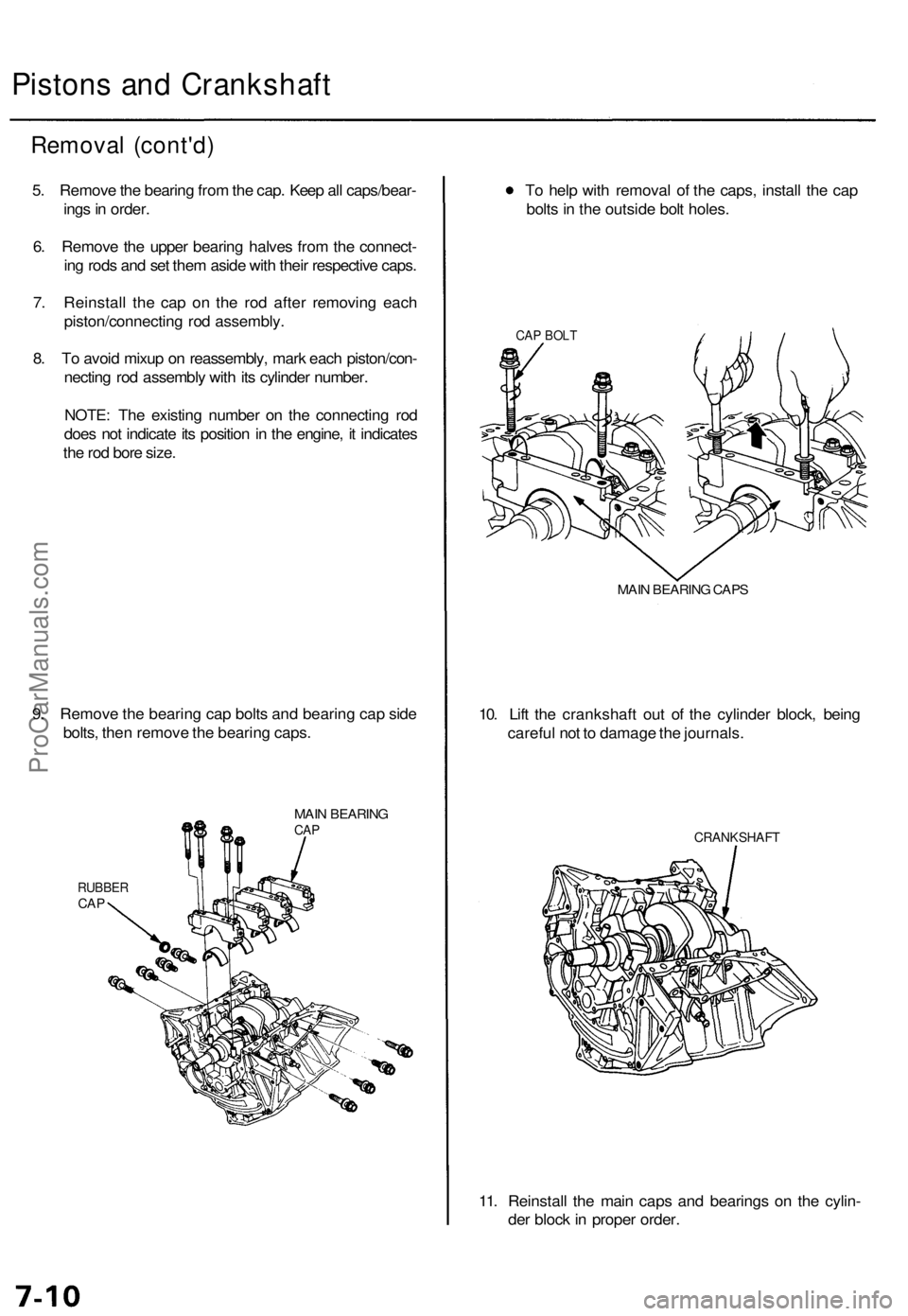 ACURA TL 1995  Service Repair Manual 
Pistons and Crankshaft

Removal (cont'd)

5. Remove the bearing from the cap. Keep all caps/bear-

ings in order.

6. Remove the upper bearing halves from the connect-

ing rods and set them asid