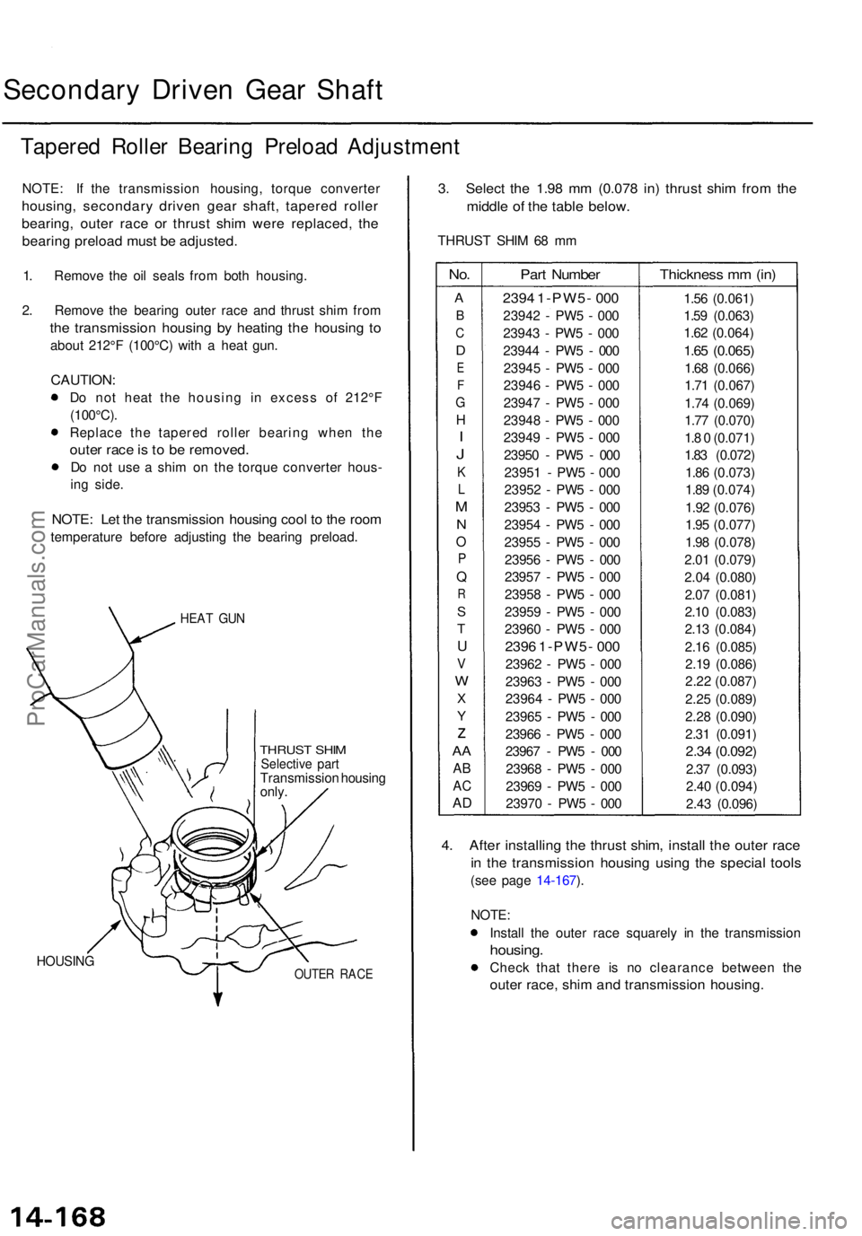 ACURA TL 1995 Service Repair Manual Secondary Drive n Gea r Shaf t
Tapere d Rolle r Bearin g Preloa d Adjustmen t
NOTE: I f th e transmissio n housing , torqu e converte r
housing, secondar y drive n gea r shaft , tapere d rolle r
beari ACURA TL 1995 Service Repair Manual Secondary Drive n Gea r Shaf t
Tapere d Rolle r Bearin g Preloa d Adjustmen t
NOTE: I f th e transmissio n housing , torqu e converte r
housing, secondar y drive n gea r shaft , tapere d rolle r
beari