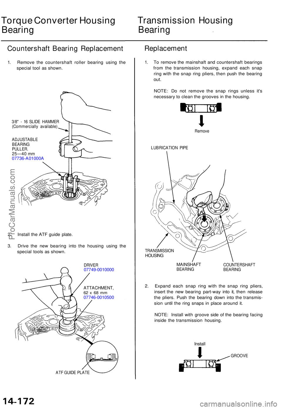 ACURA TL 1995 Service Repair Manual Torque Converte r Housin g
Bearing
Transmissio n Housin g
Bearing
Countershaf t Bearin g Replacemen t
1. Remov e th e countershaf t rolle r bearin g usin g th e
specia l too l a s shown .
3/8" - ACURA TL 1995 Service Repair Manual Torque Converte r Housin g
Bearing
Transmissio n Housin g
Bearing
Countershaf t Bearin g Replacemen t
1. Remov e th e countershaf t rolle r bearin g usin g th e
specia l too l a s shown .
3/8" -