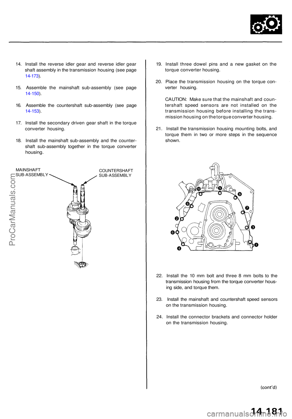 ACURA TL 1995 Service Repair Manual 14. Instal l th e revers e idle r gea r an d revers e idle r gea r
shaf t assembl y in th e transmissio n housin g (se e pag e
14-173 ).
15 . Assembl e th e mainshaf t sub-assembl y (se e pag e
14-15 ACURA TL 1995 Service Repair Manual 14. Instal l th e revers e idle r gea r an d revers e idle r gea r
shaf t assembl y in th e transmissio n housin g (se e pag e
14-173 ).
15 . Assembl e th e mainshaf t sub-assembl y (se e pag e
14-15